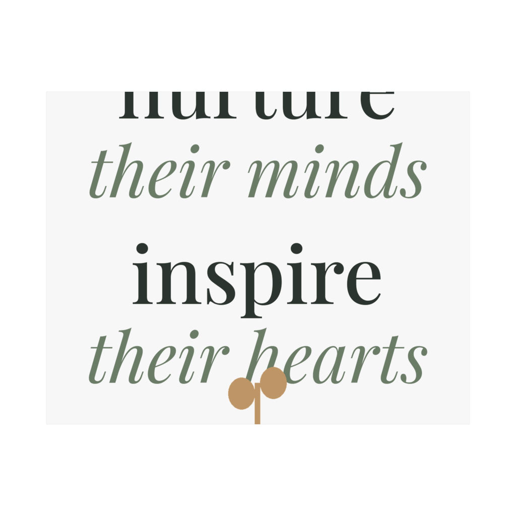 Nurture their minds, inspire their hearts Art Print