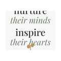 Nurture their minds, inspire their hearts Art Print