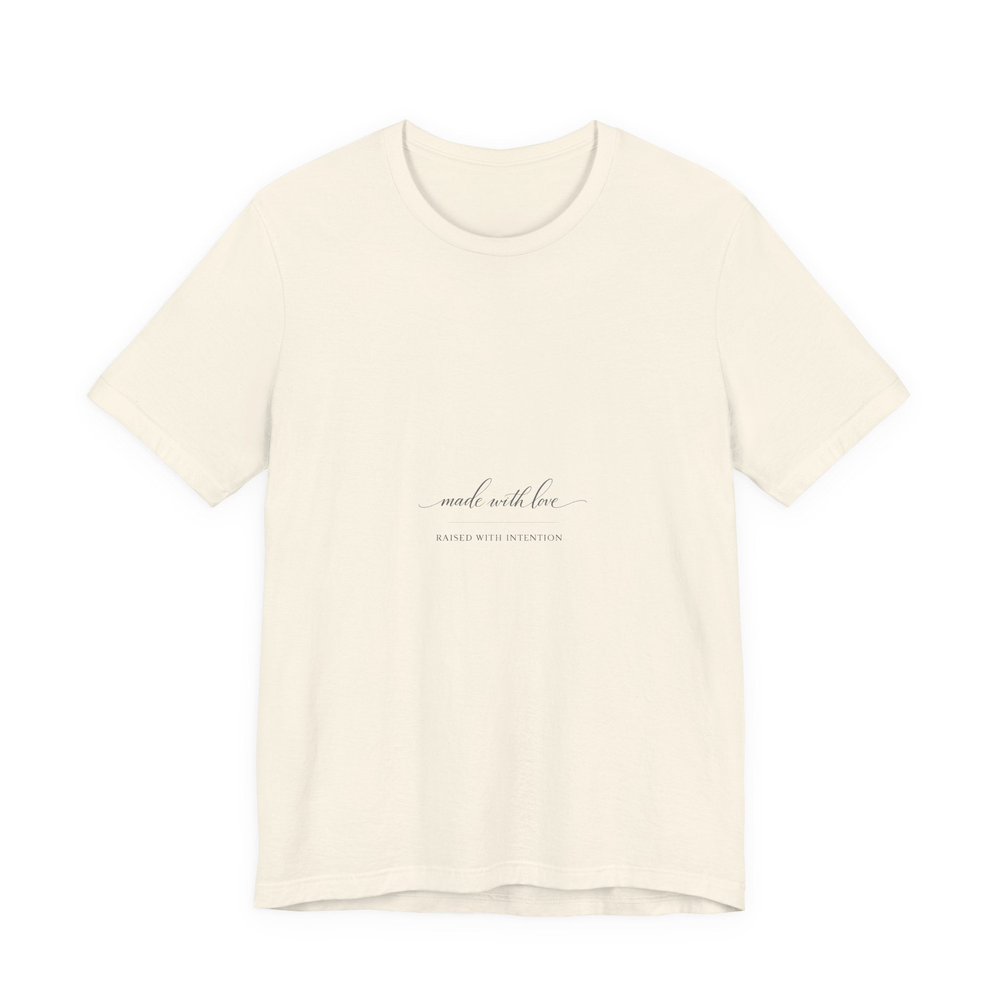 Made With Love, Raised With Intention Tee