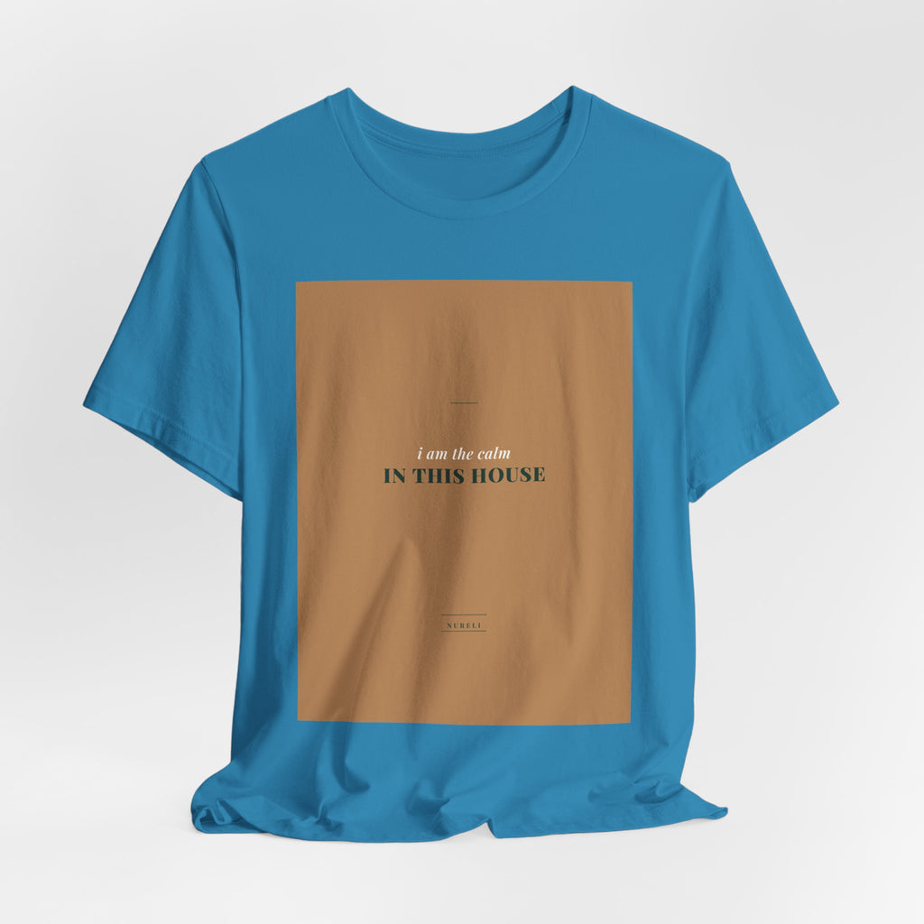 The Calm In This House Tee