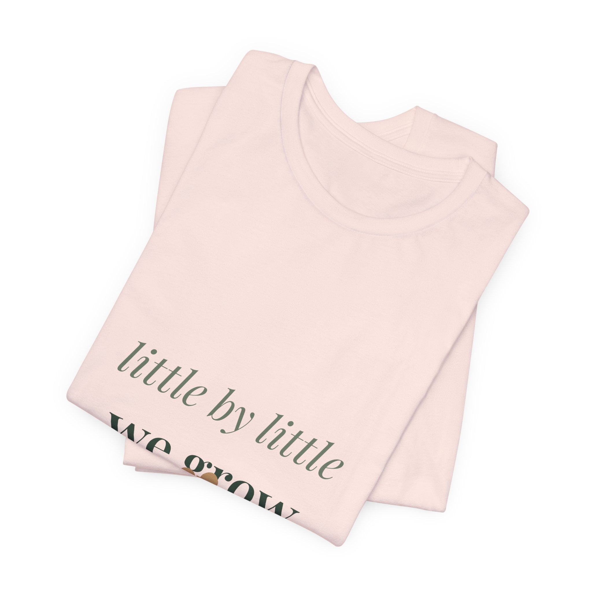 Little by little we grow Tee