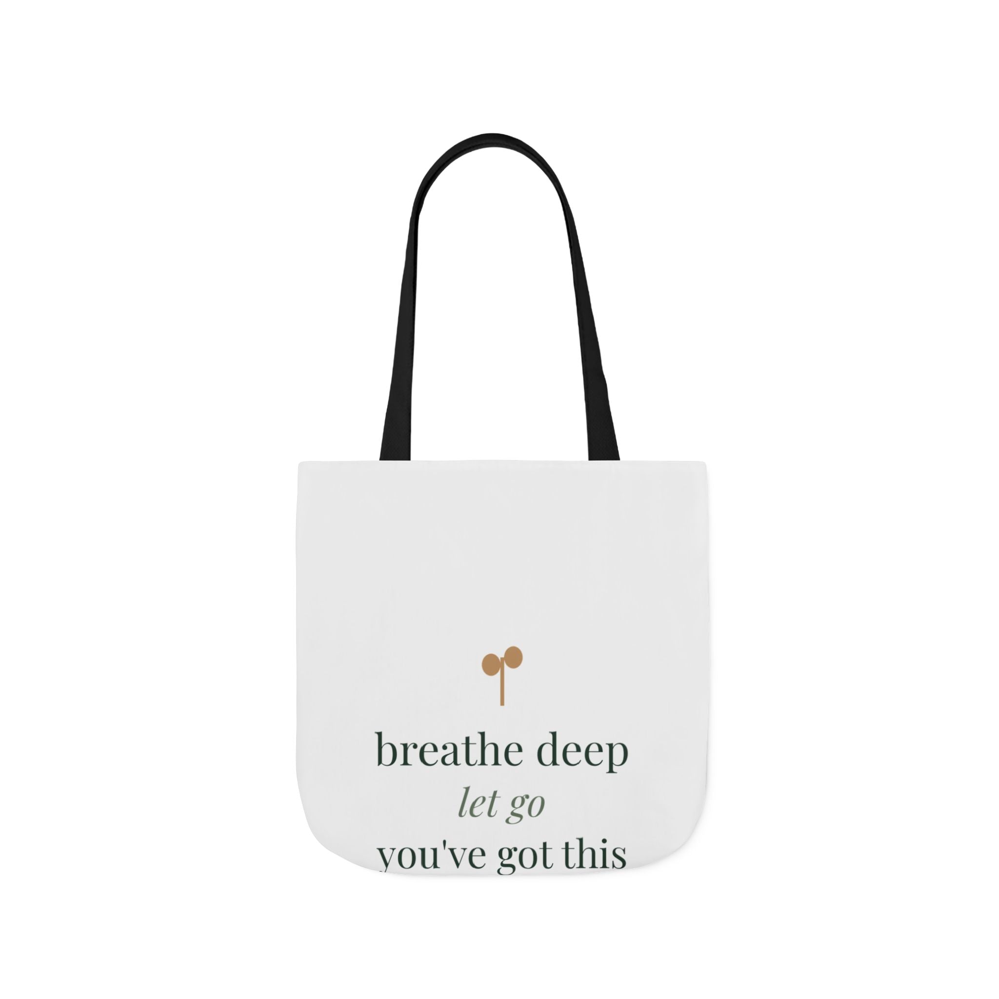 Breathe deep, let go, you've got this Tote