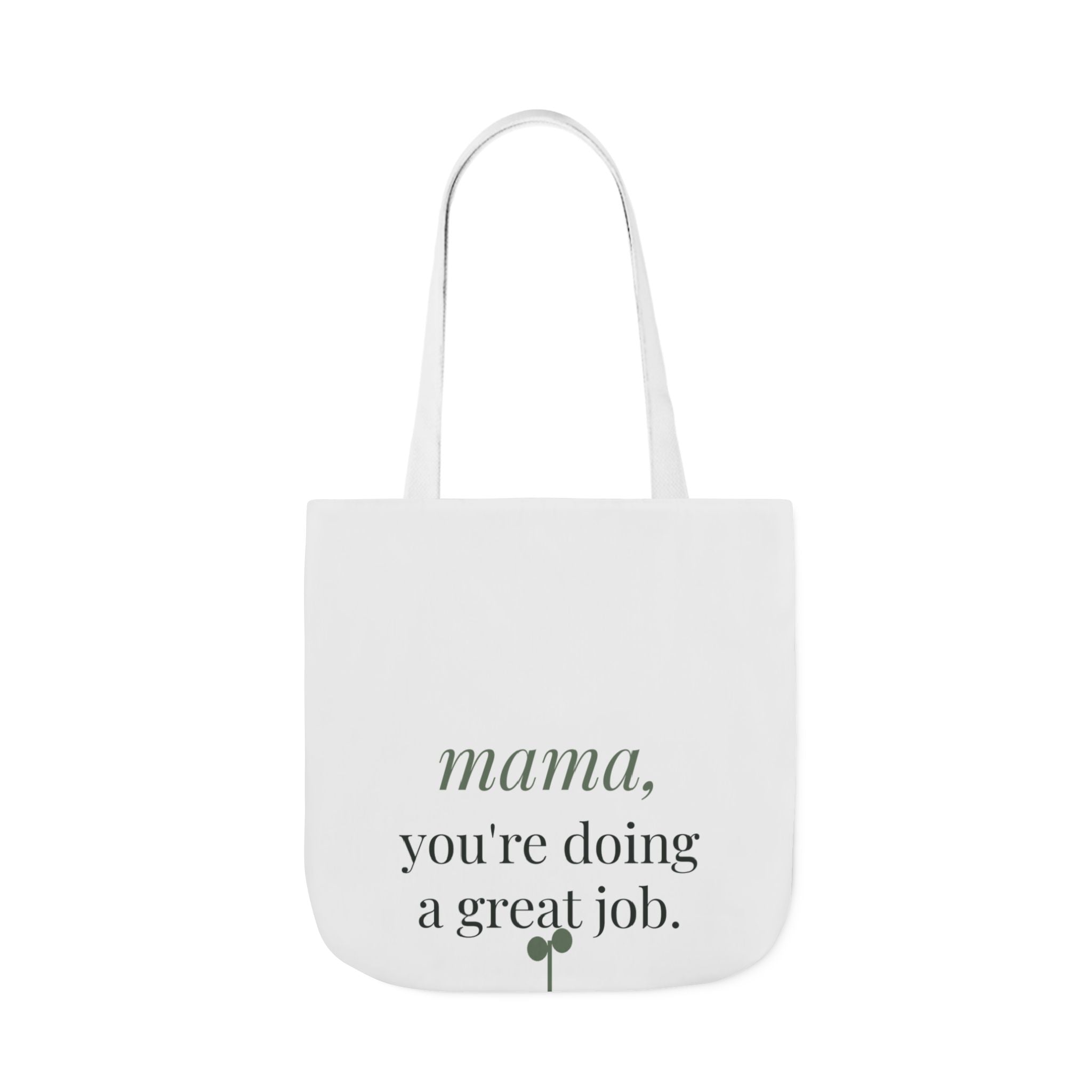 Mama, you're doing a great job Tote