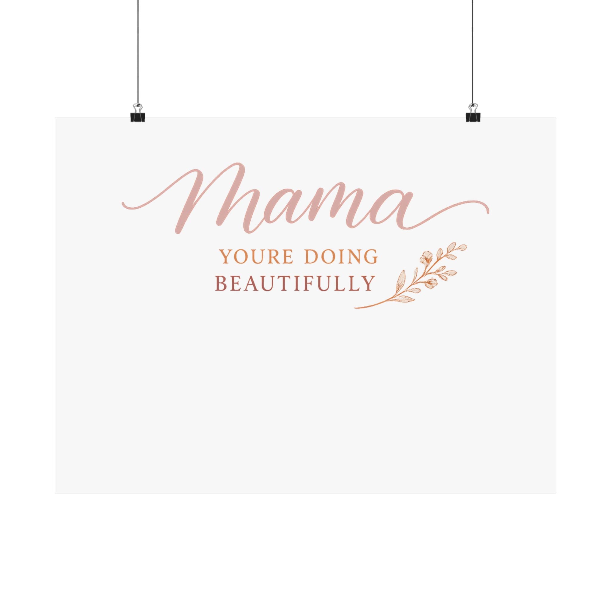 Mama, You're Doing Beautifully Art Print