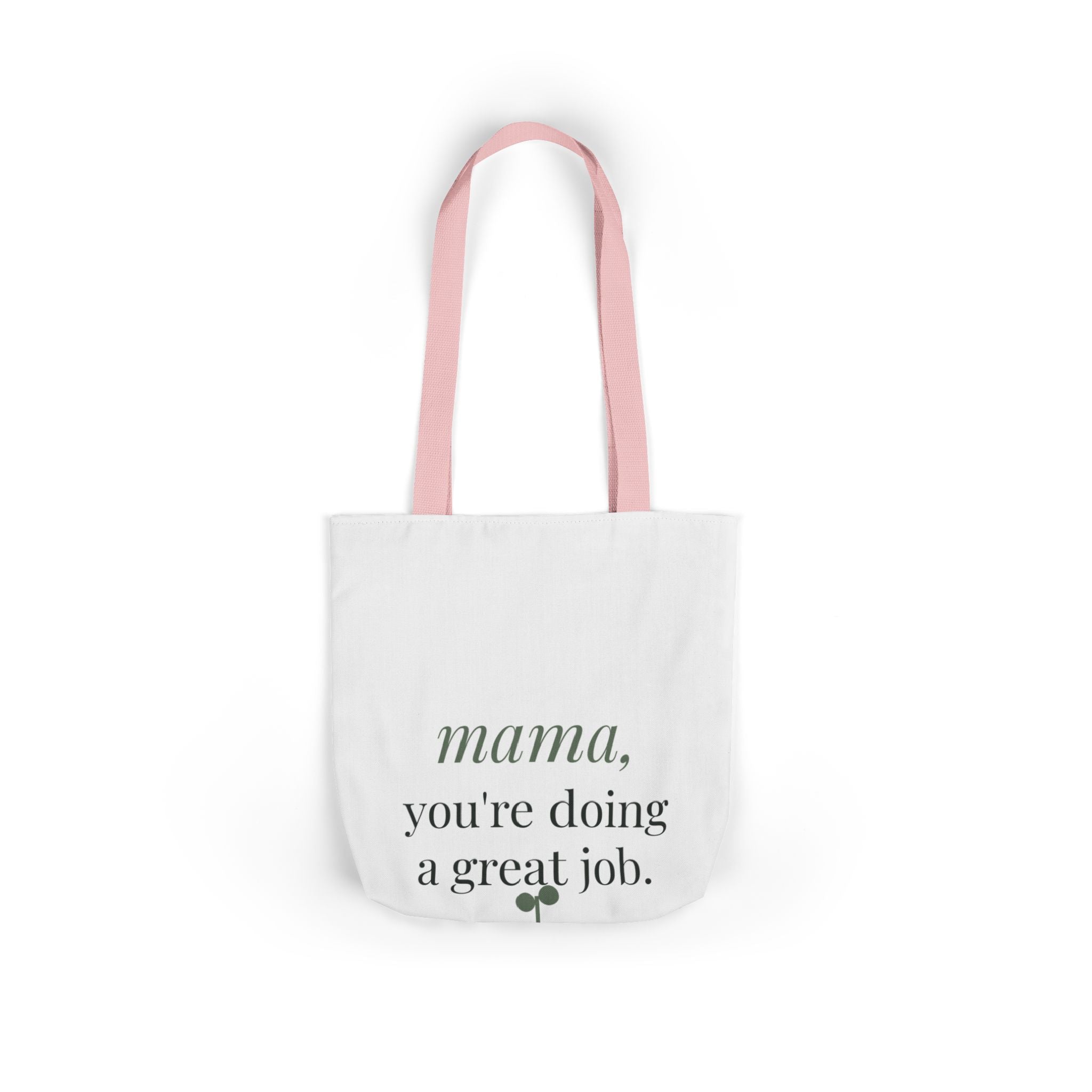 Mama, you're doing a great job Tote