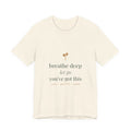 Breathe deep, let go, you've got this Tee