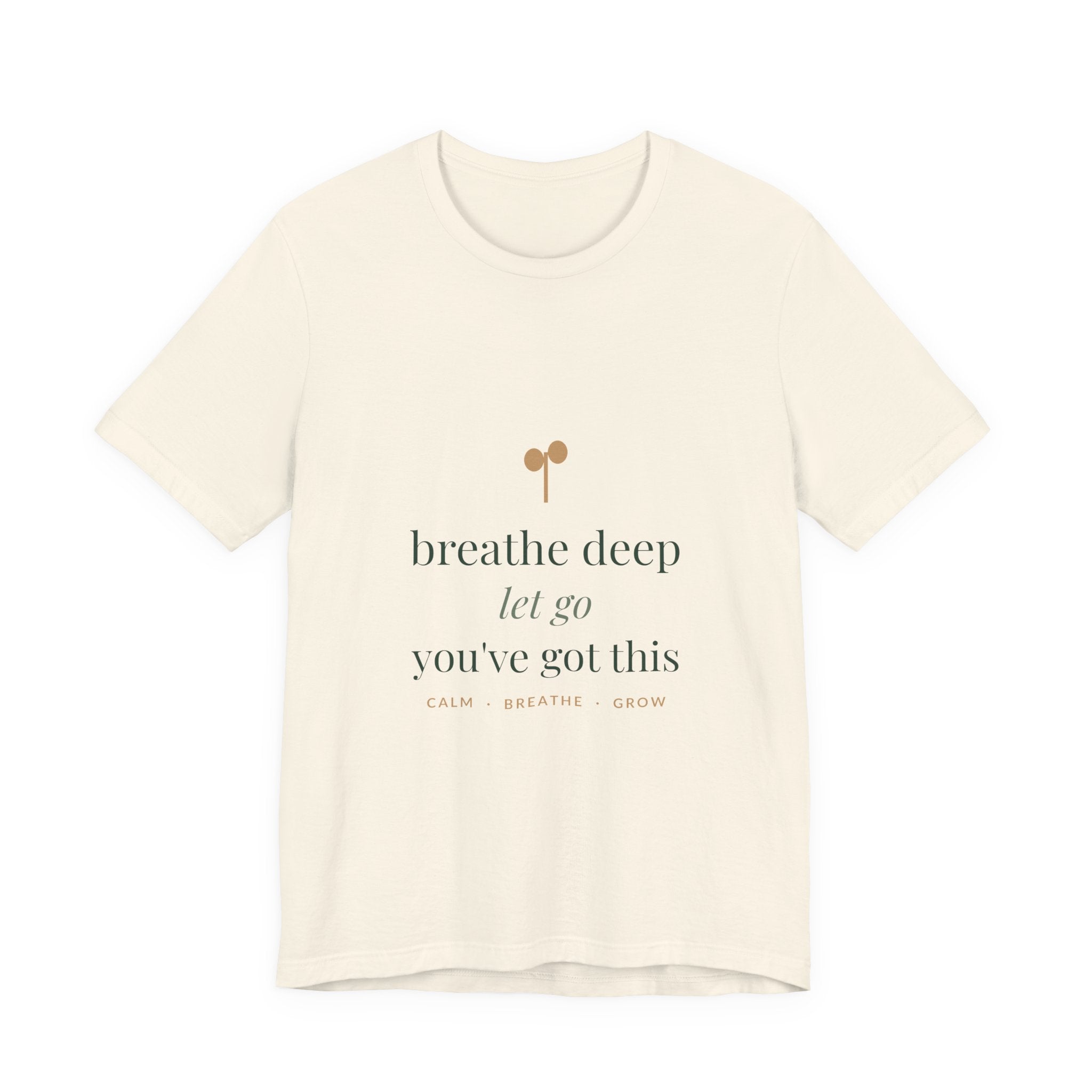 Breathe deep, let go, you've got this Tee