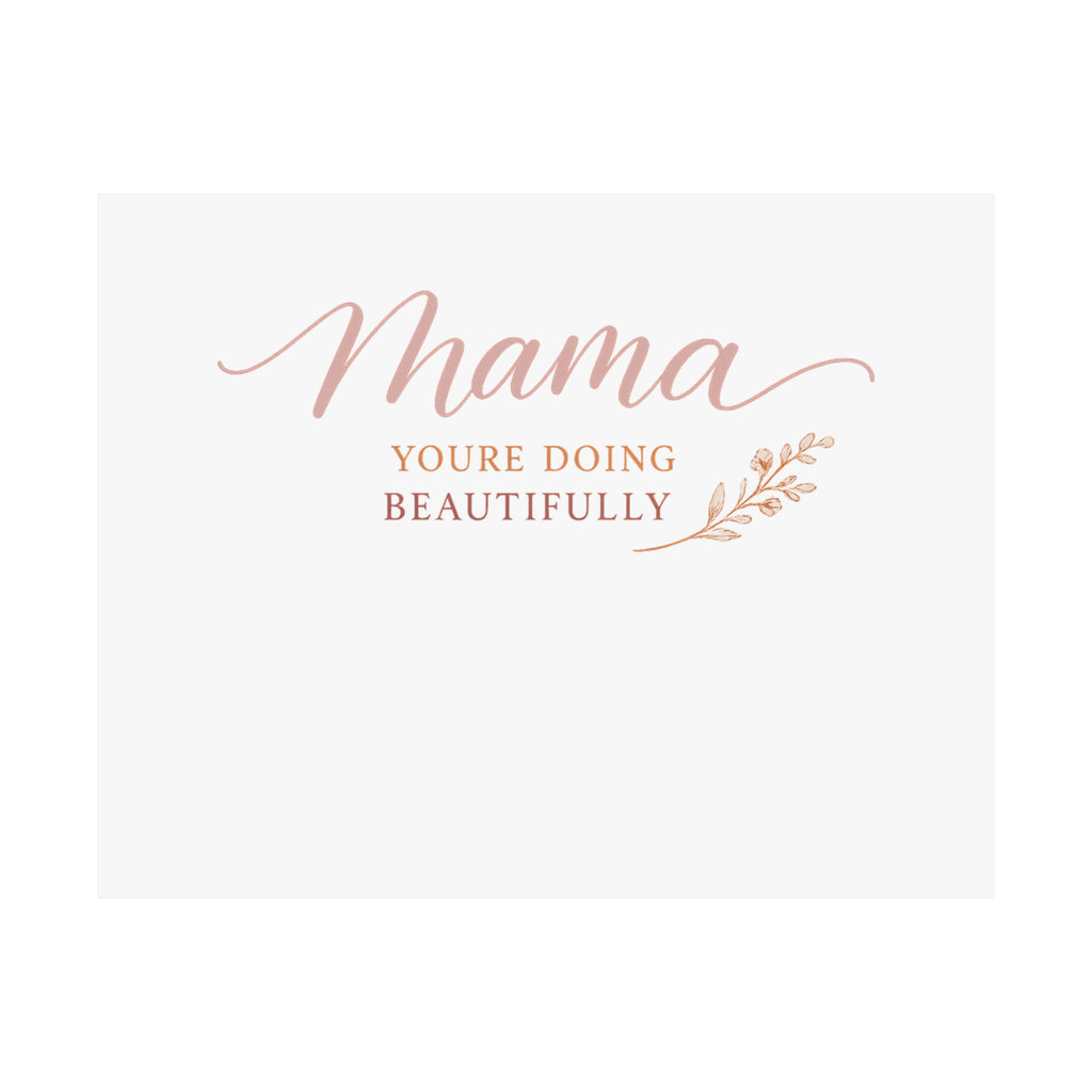 Mama, You're Doing Beautifully Art Print