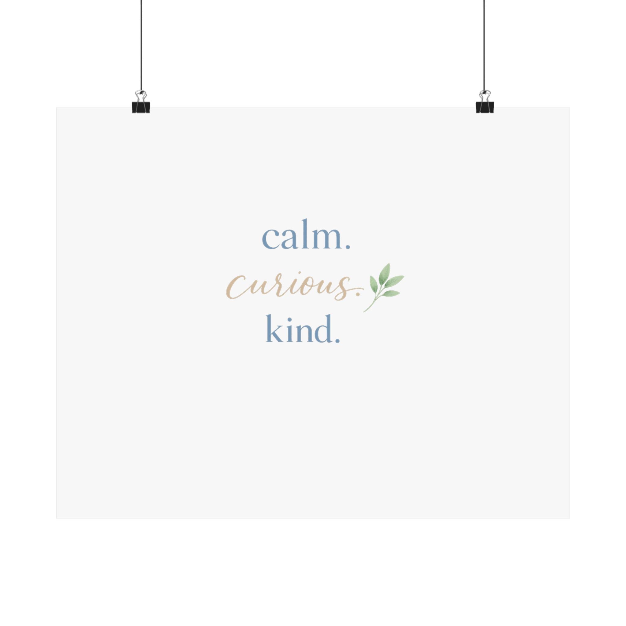 Calm. Curious. Kind. Art Print