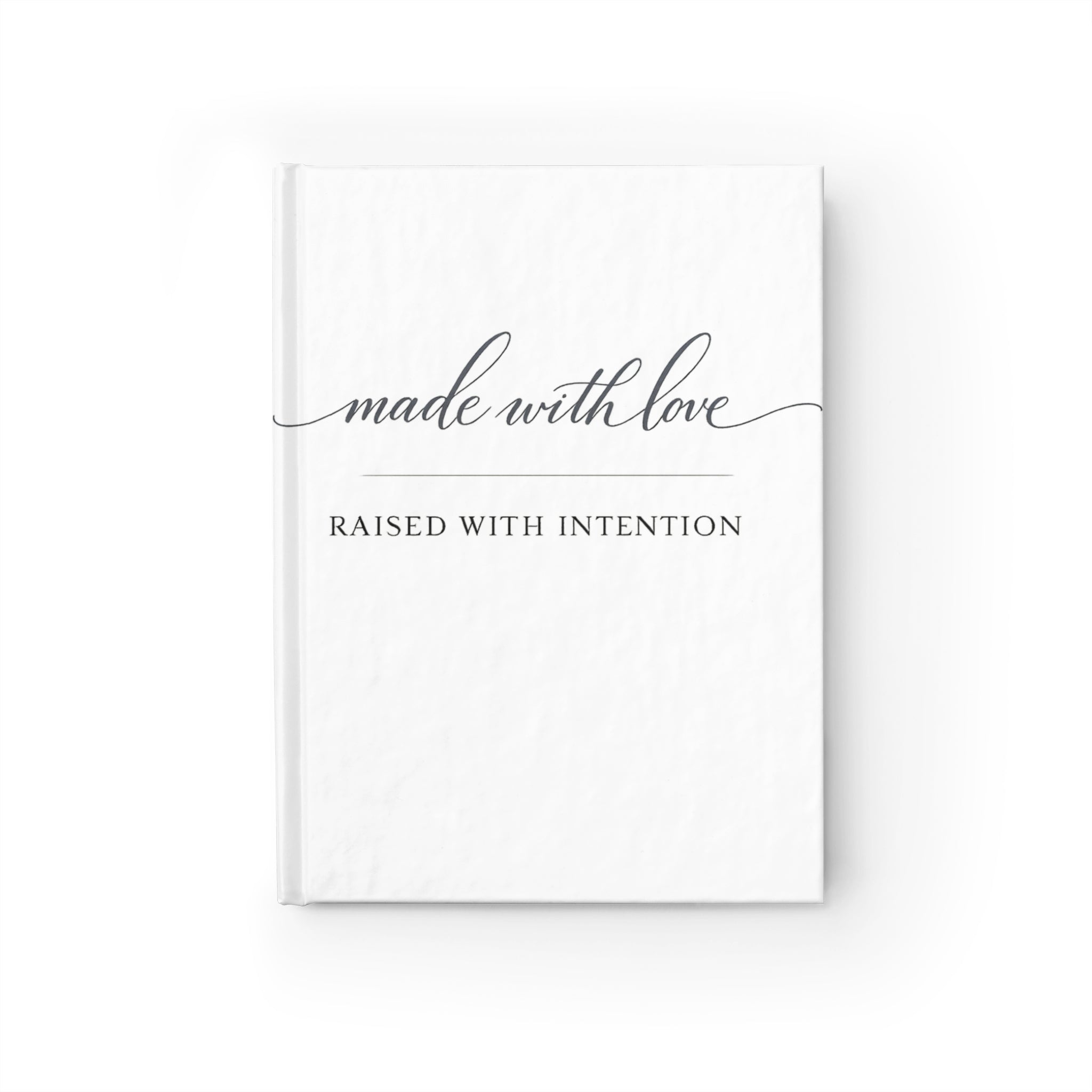 Made With Love, Raised With Intention Journal