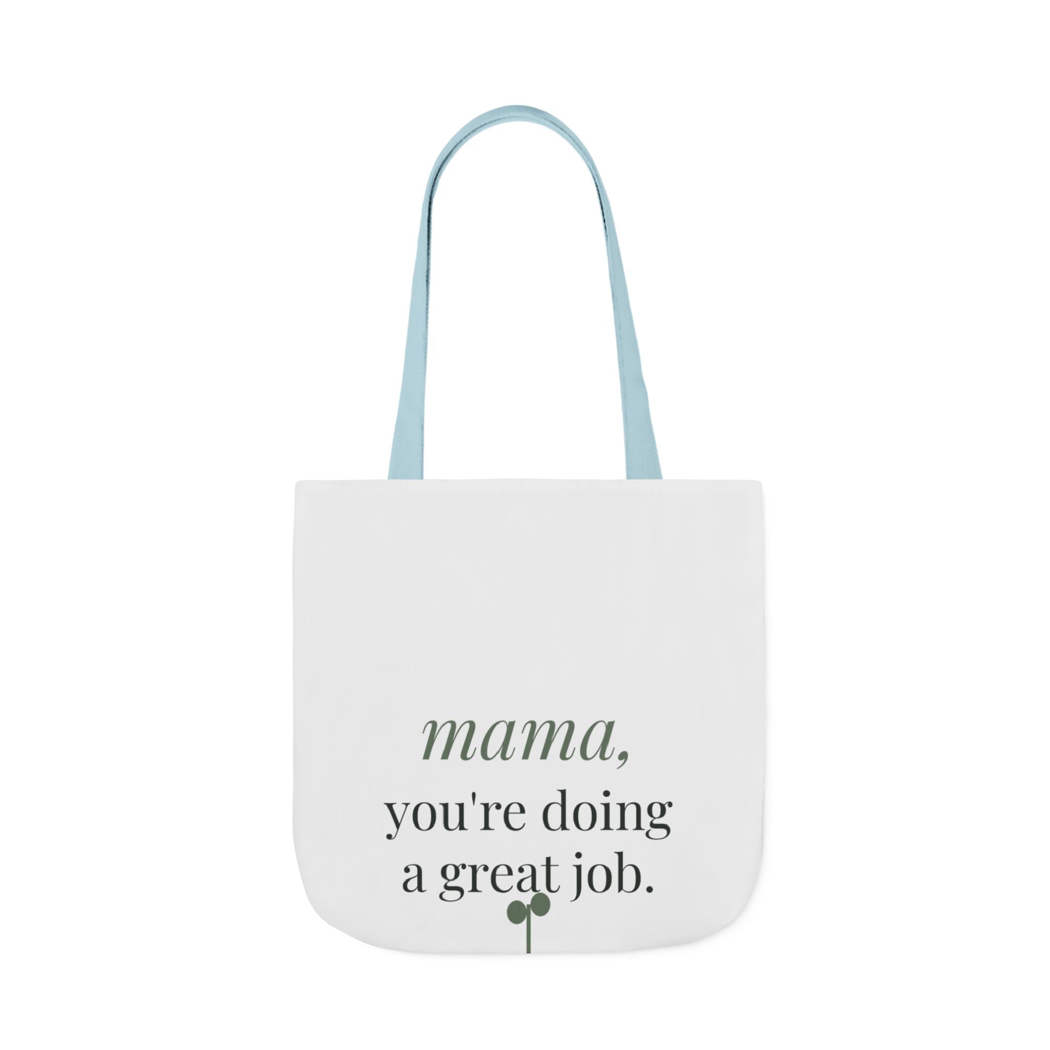 Mama, you're doing a great job Tote
