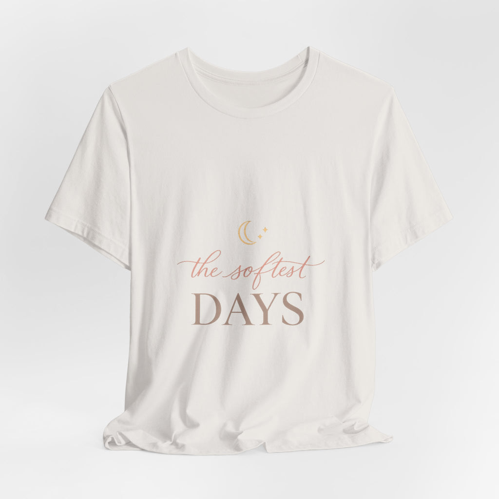 The Softest Days Tee
