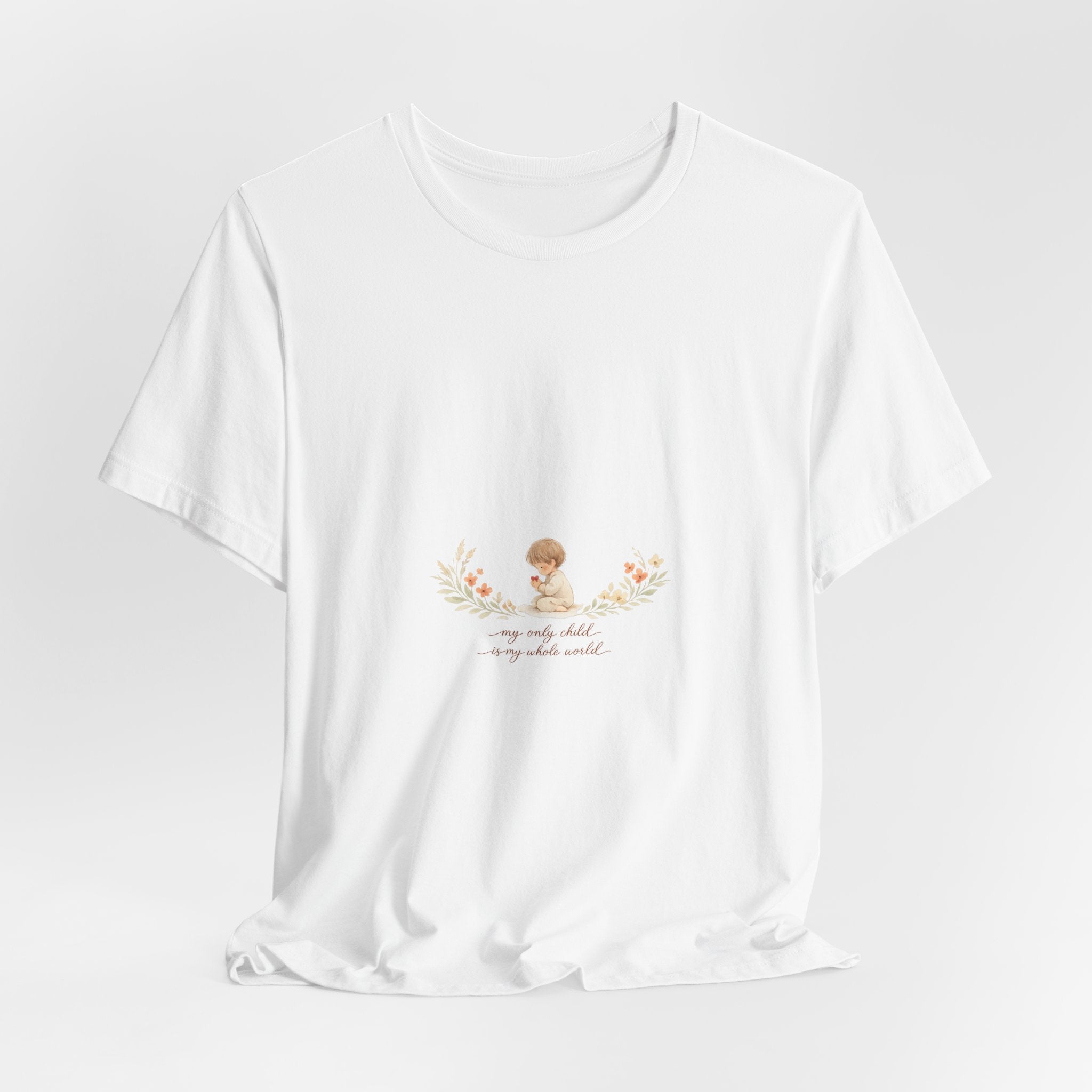 My Only Child is my Whole World Tee