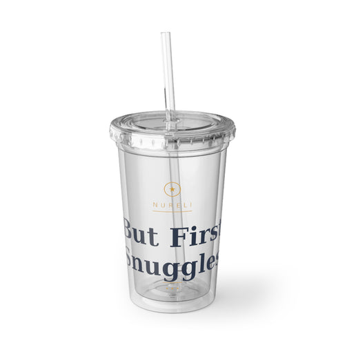But First, Snuggles acrylic cup with straw from the Nureli collection