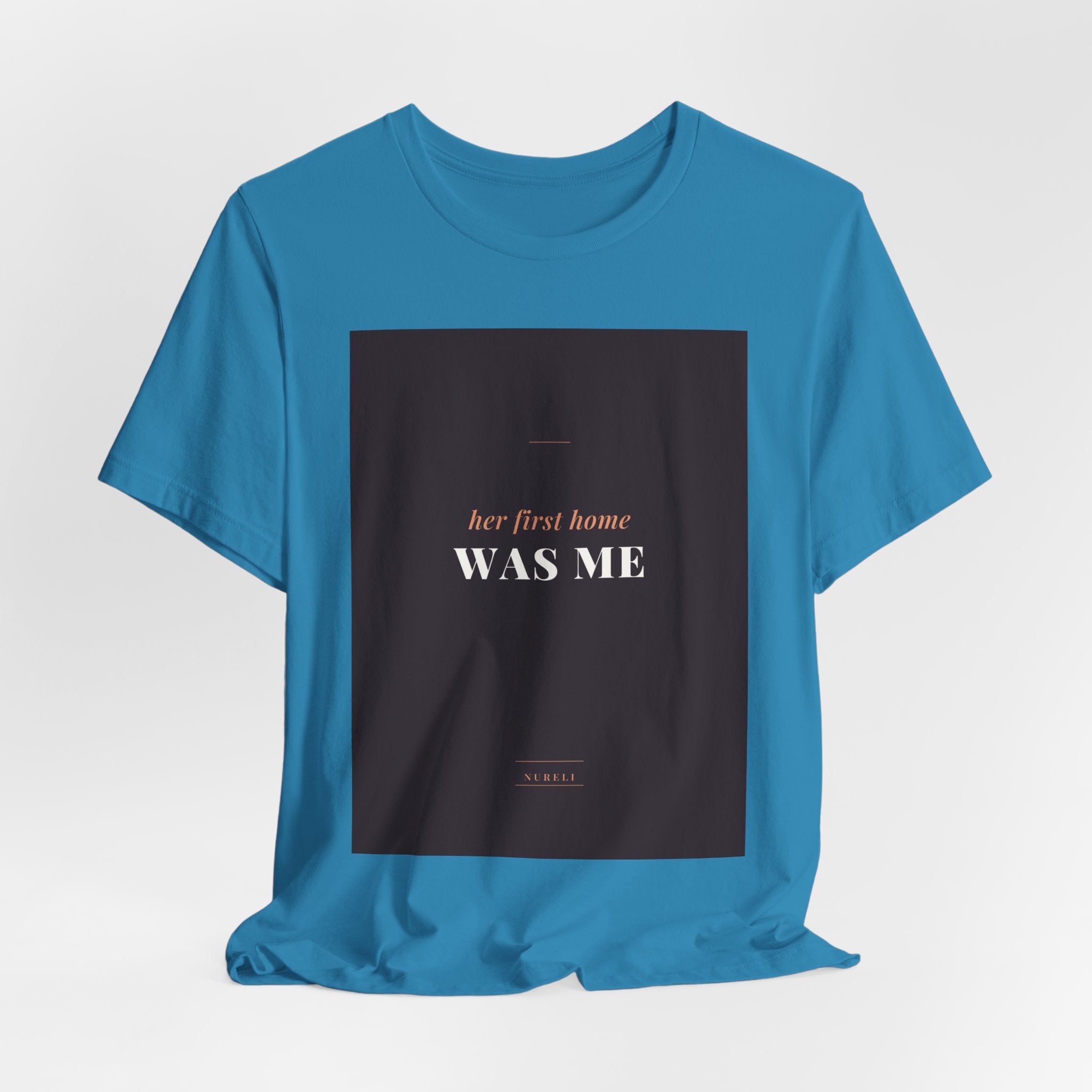 Her First Home Was Me Tee