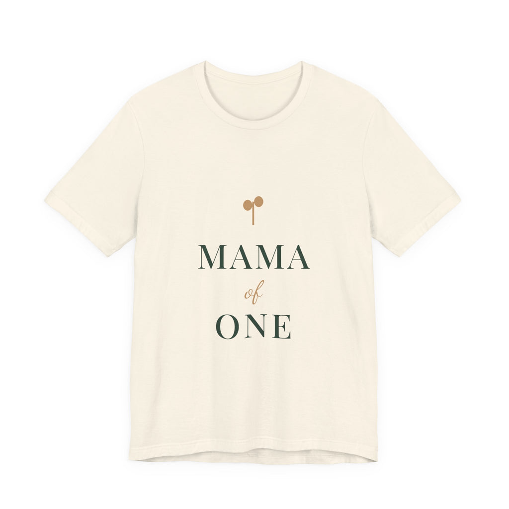 Mama of one Tee