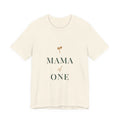 Mama of one Tee