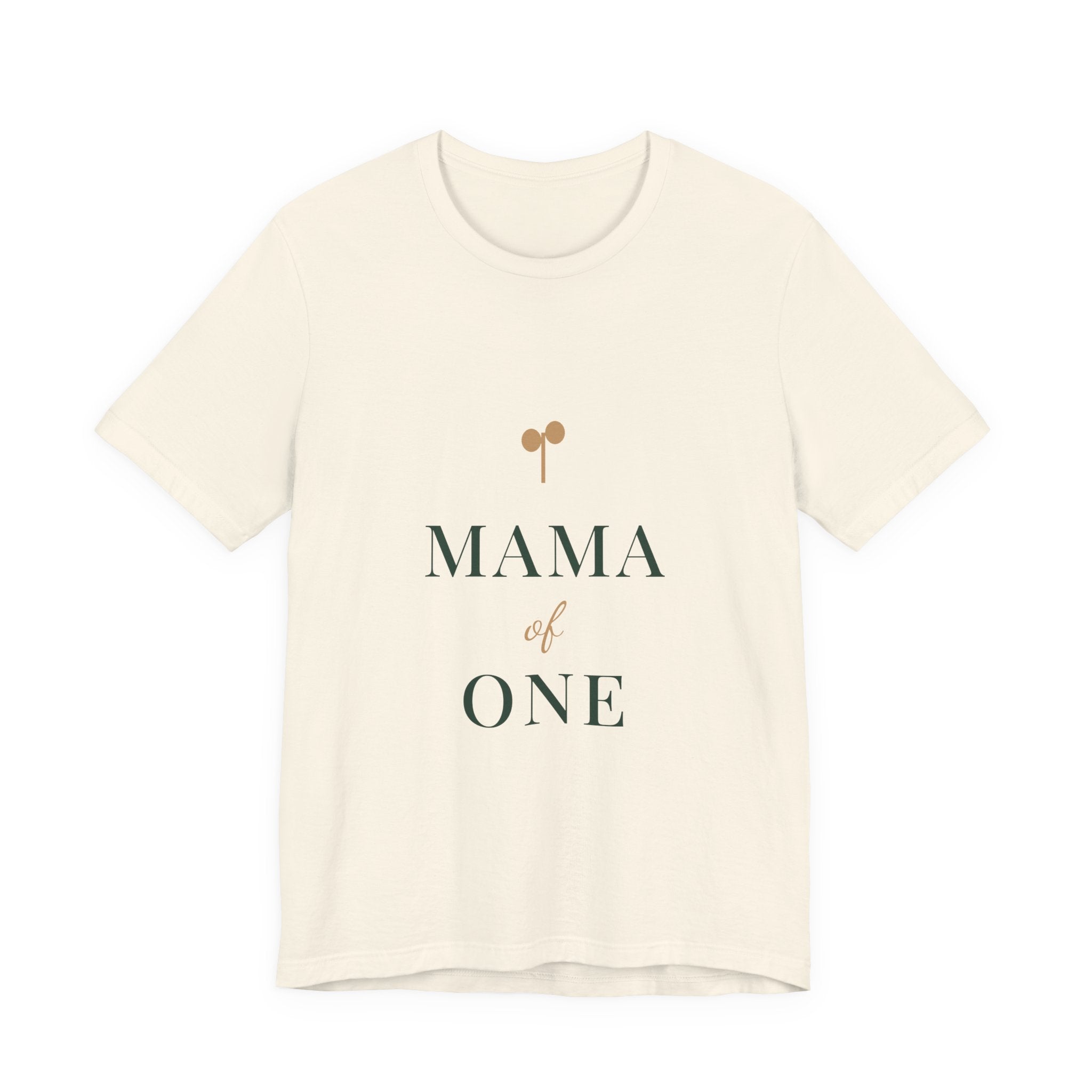 Mama of one Tee