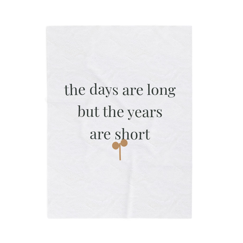 The days are long but the years are short Blanket