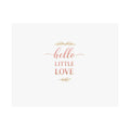Hello, Little Love Art Print
