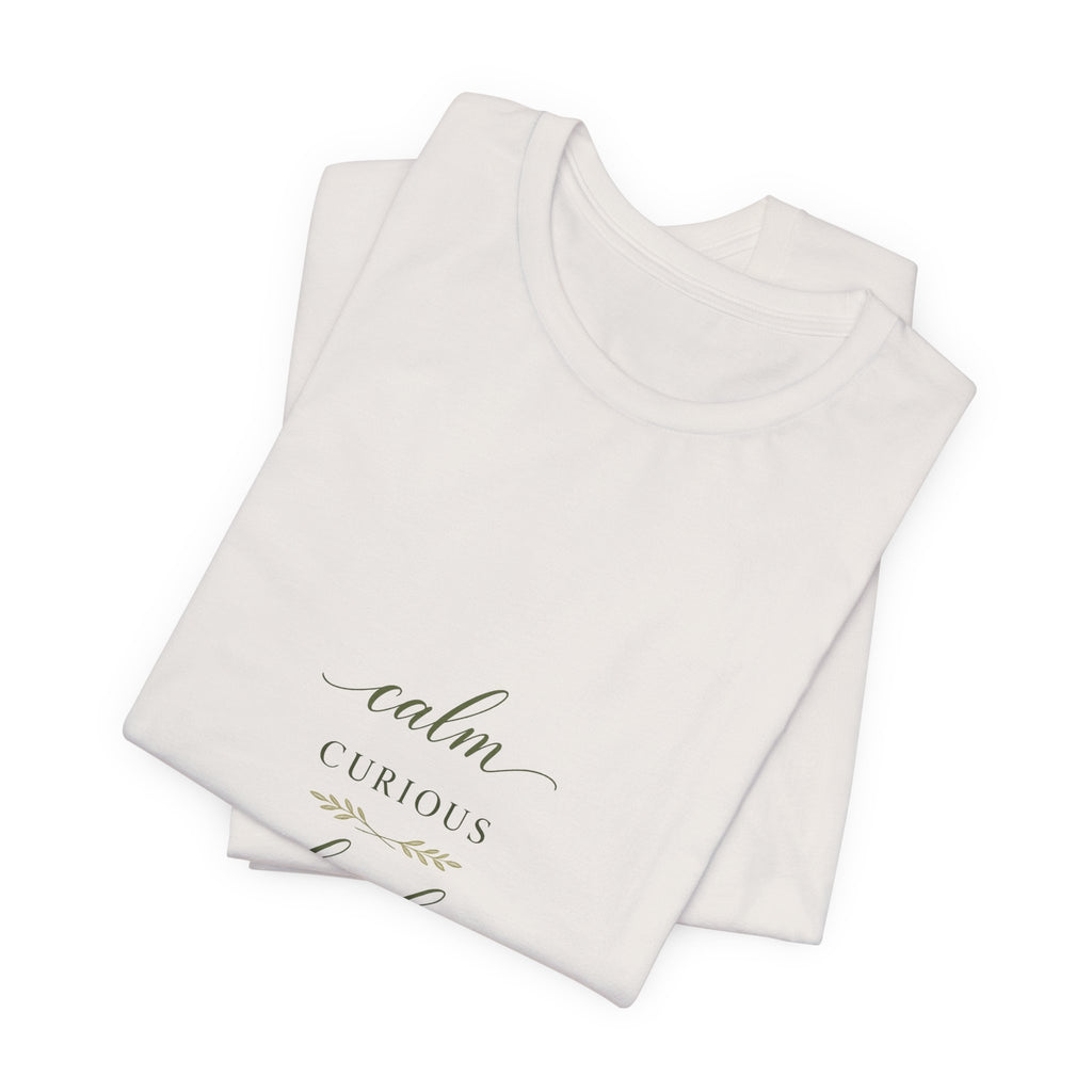 Calm, Curious, Kind Tee