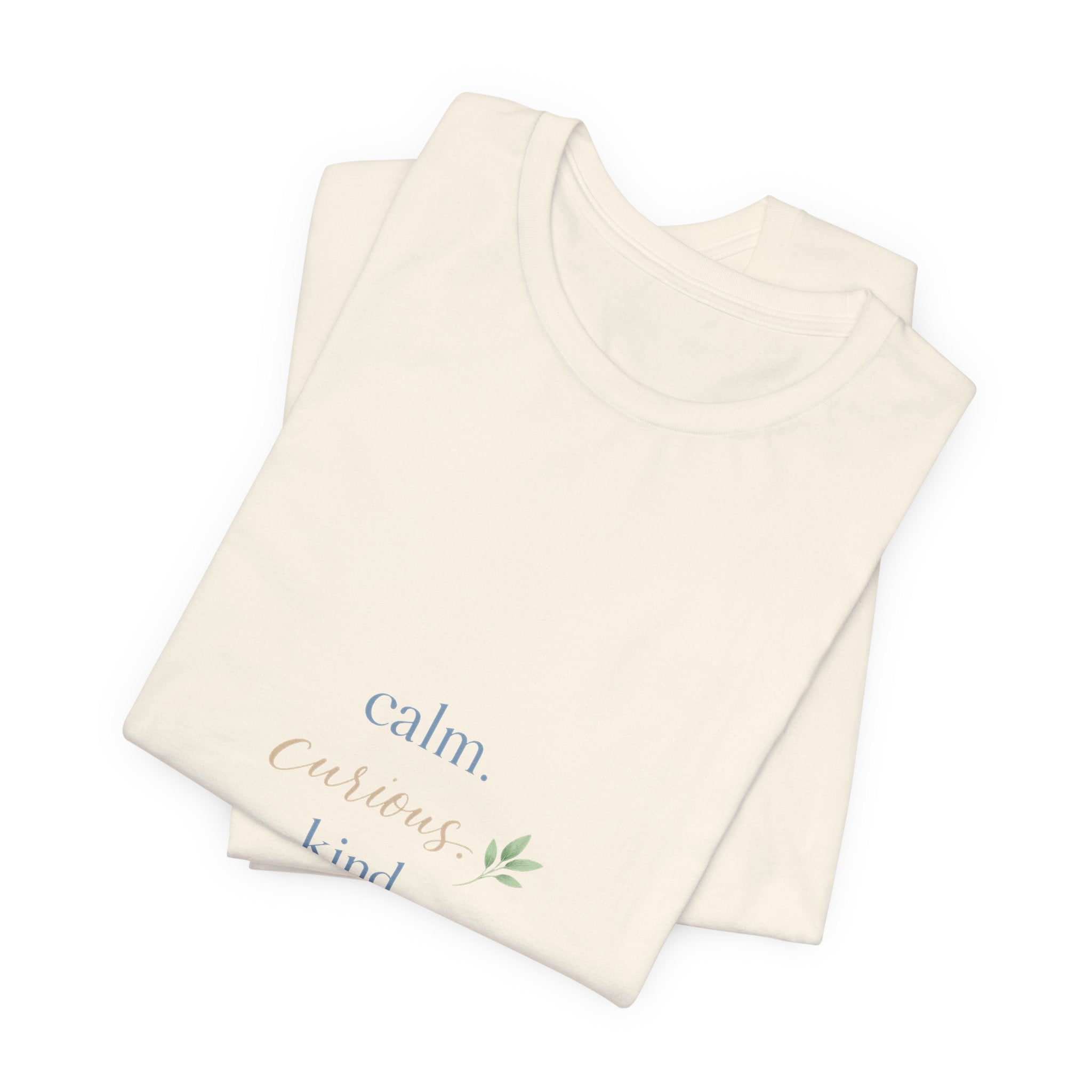 Calm. Curious. Kind. Tee