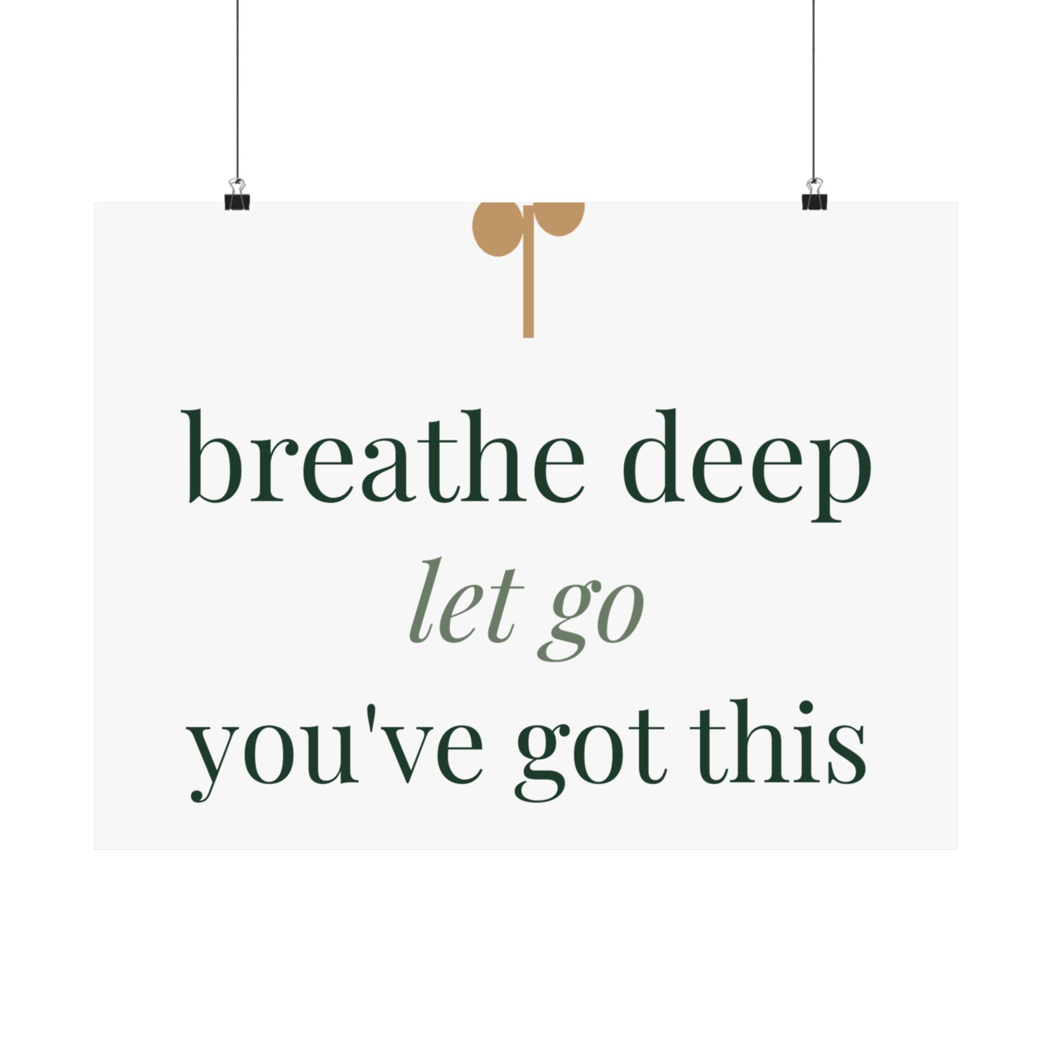 Breathe deep, let go, you've got this Art Print
