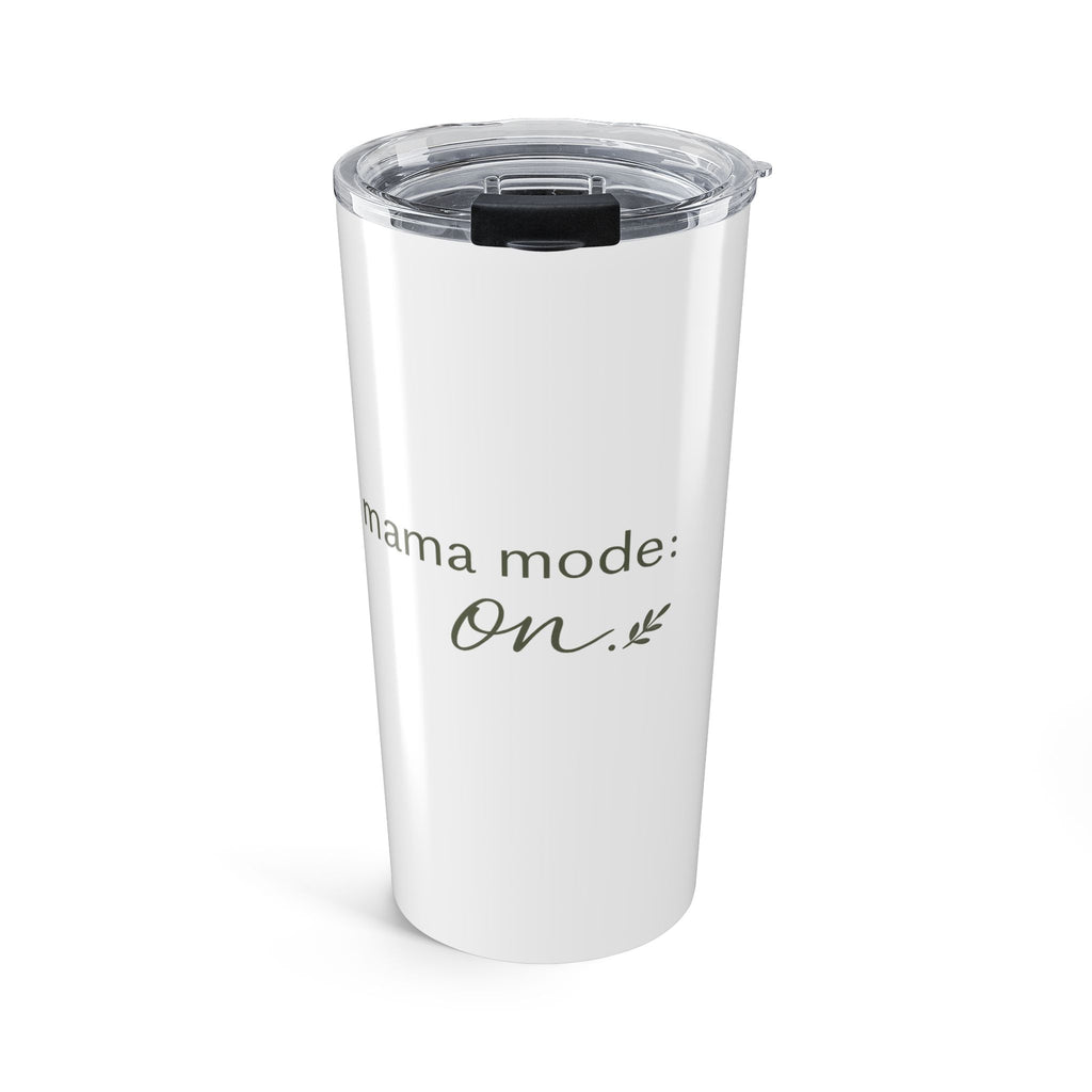 Mama Mode: ON Tumbler