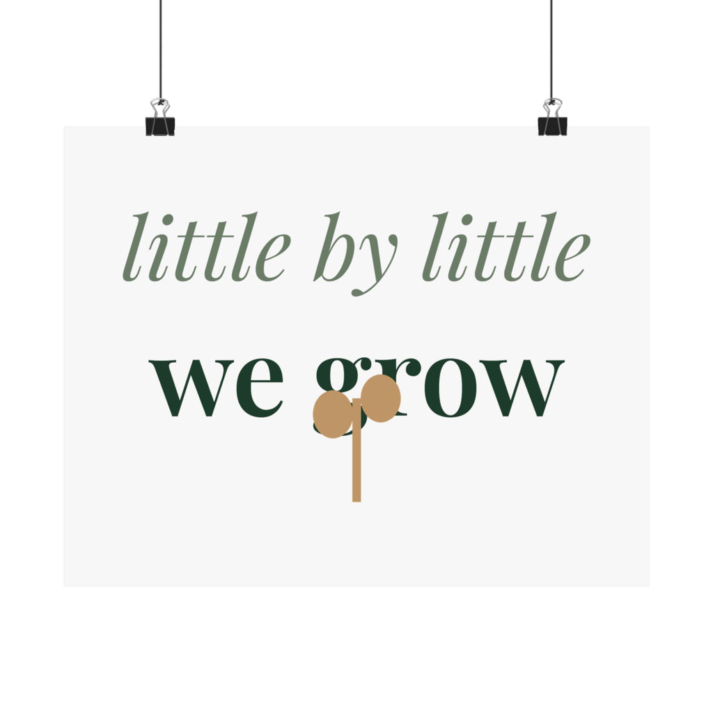 Little by little we grow Art Print