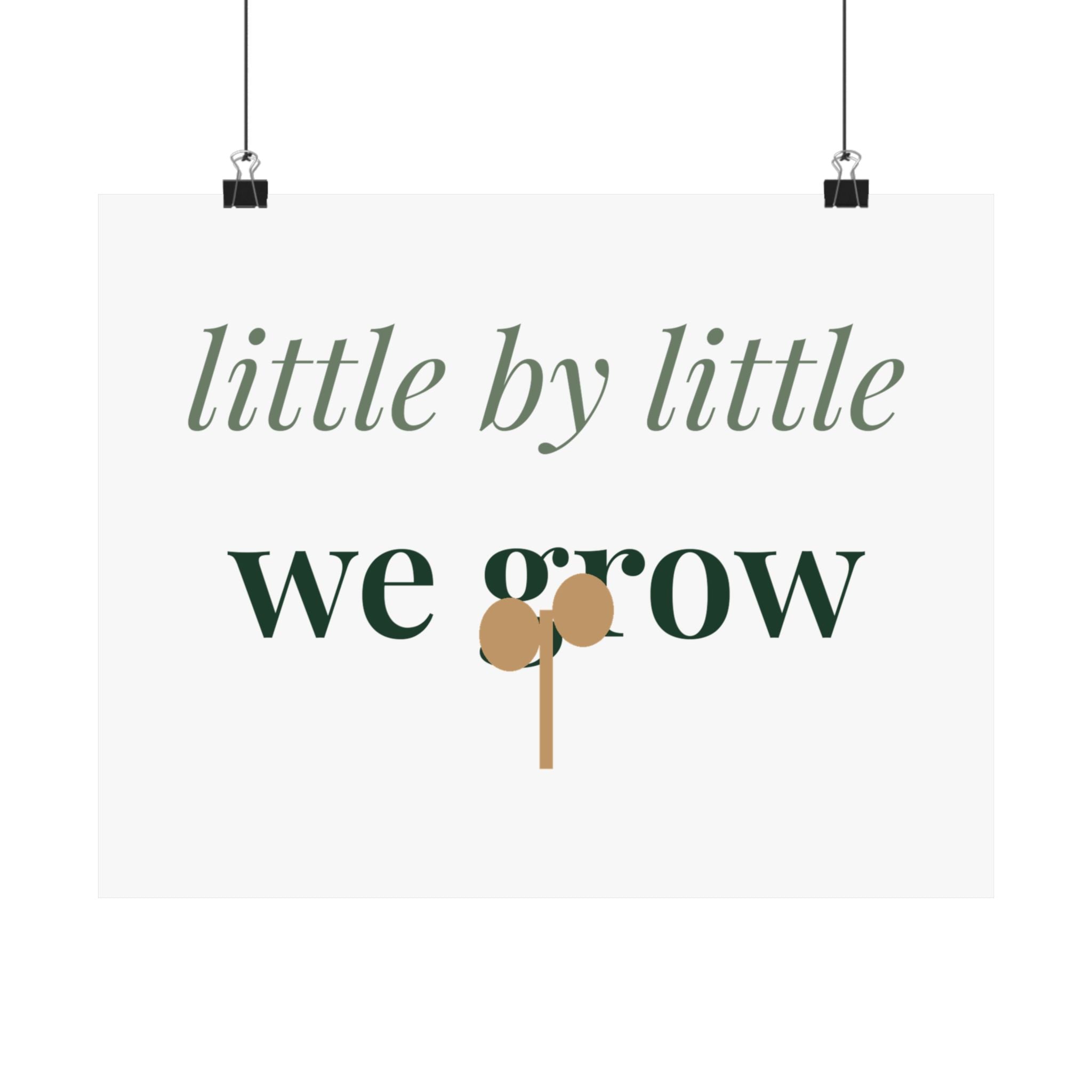 Little by little we grow Art Print