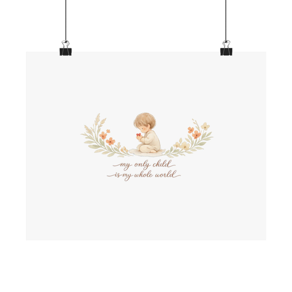 My Only Child is my Whole World Art Print