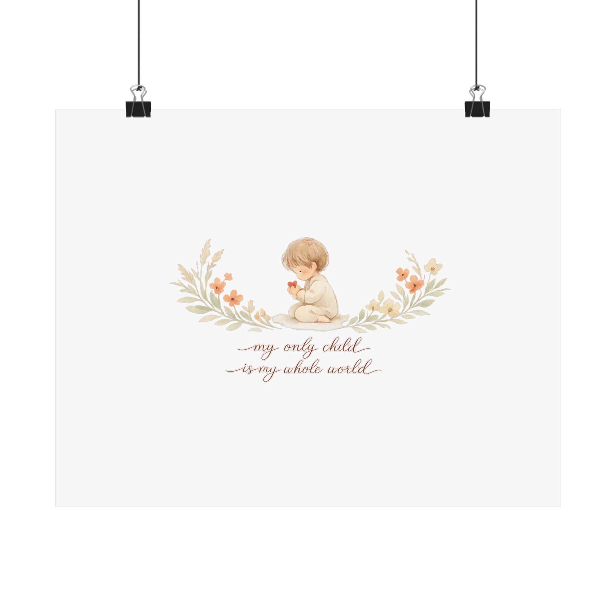 My Only Child is my Whole World Art Print