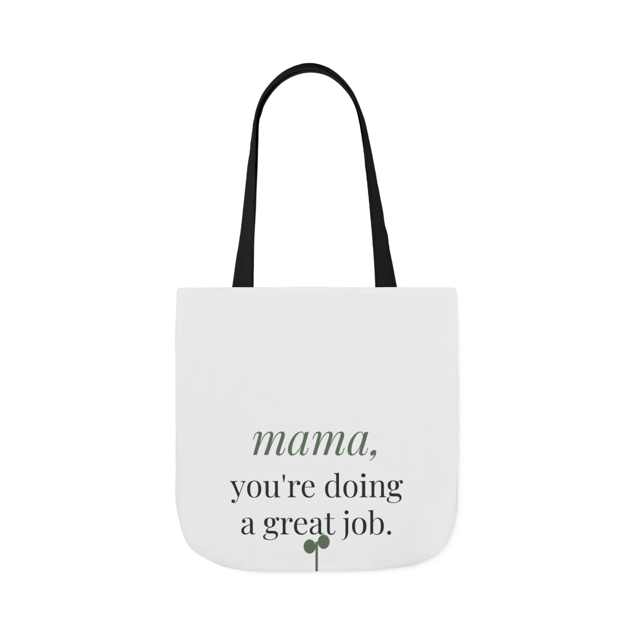 Mama, you're doing a great job Tote