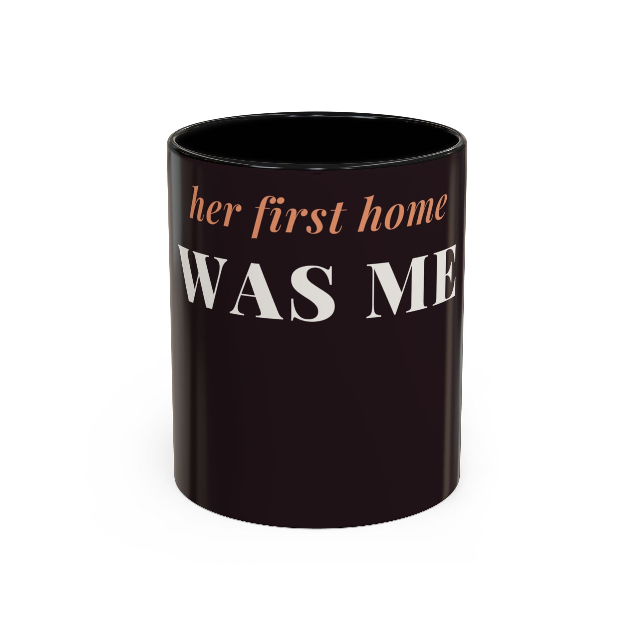 Her First Home Was Me Coffee Mug (11oz/15oz)