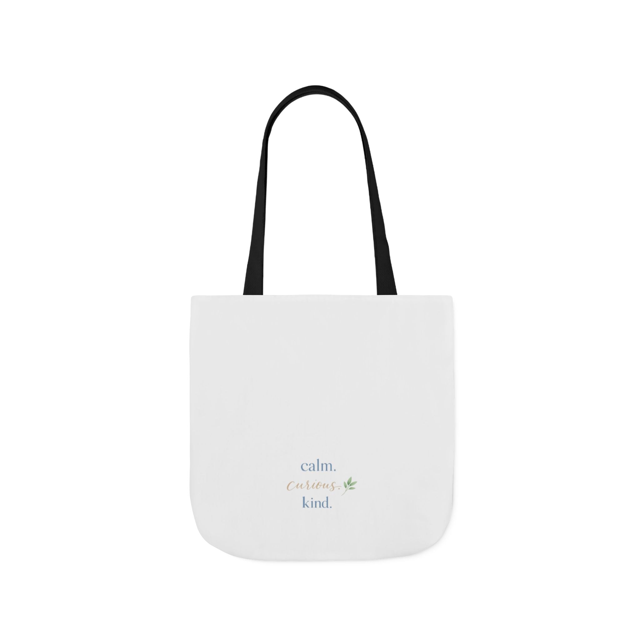 Calm. Curious. Kind. Tote Bag