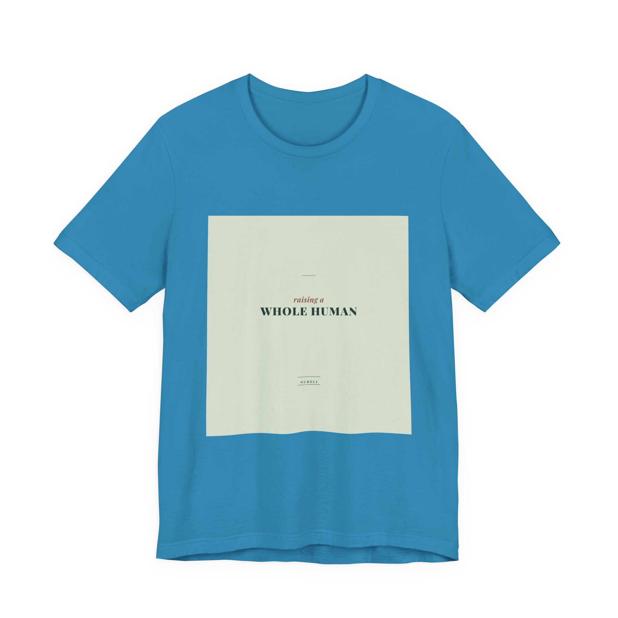Raising a Whole Human Tee