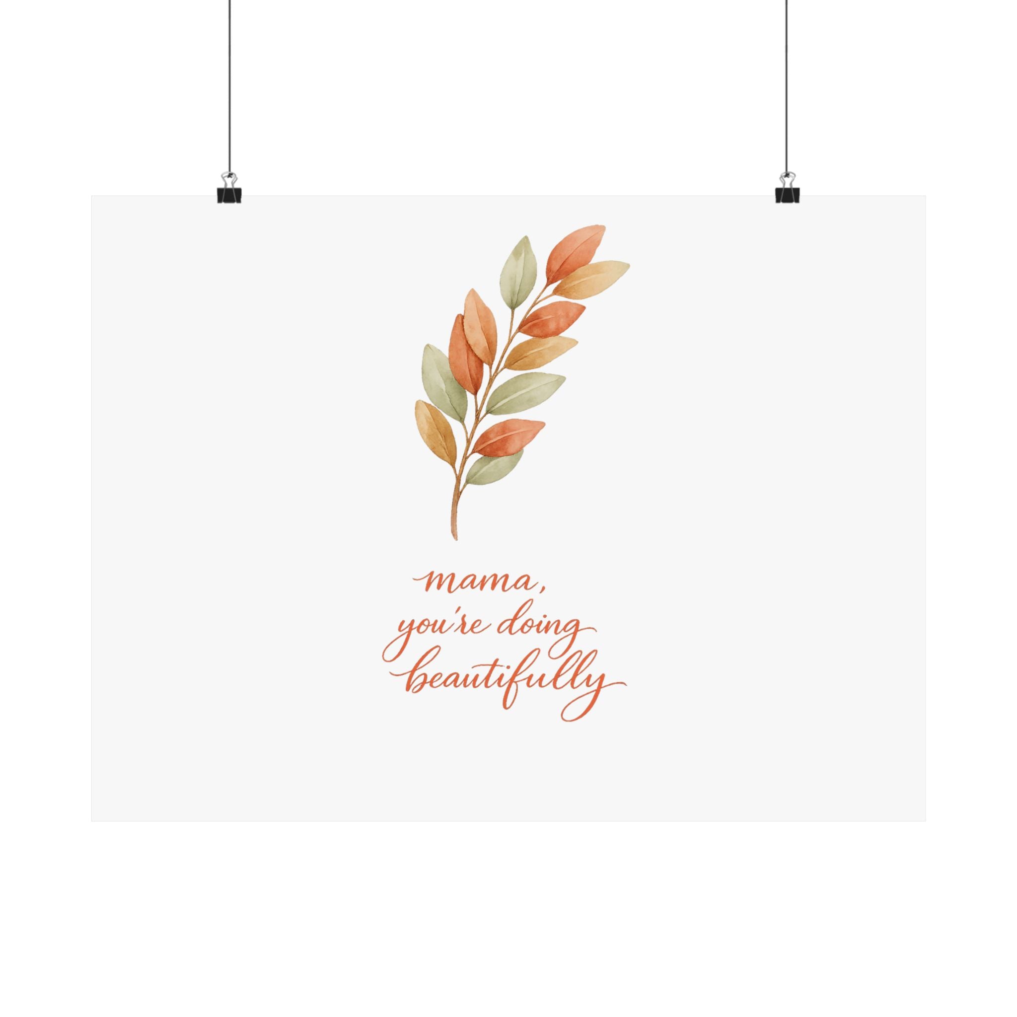 Mama You're Doing Beautifully Art Print