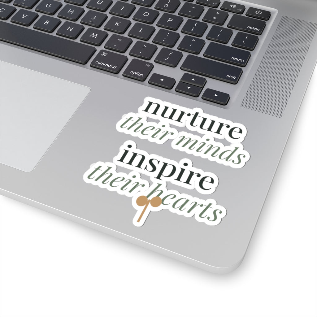 Nurture their minds, inspire their hearts Sticker