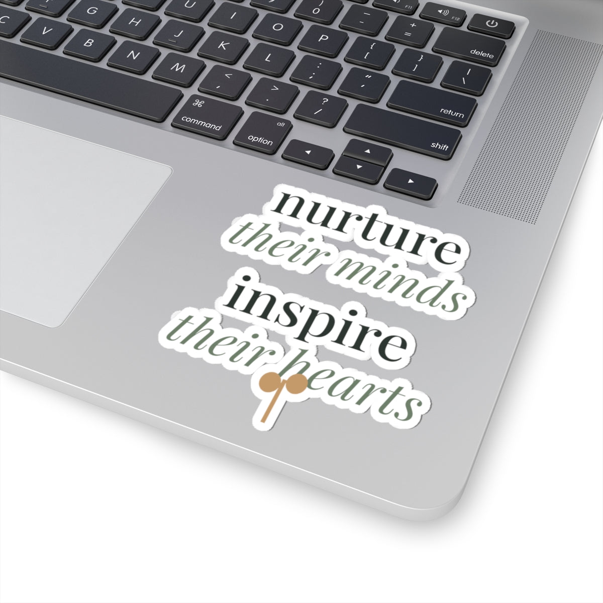 Nurture their minds, inspire their hearts Sticker