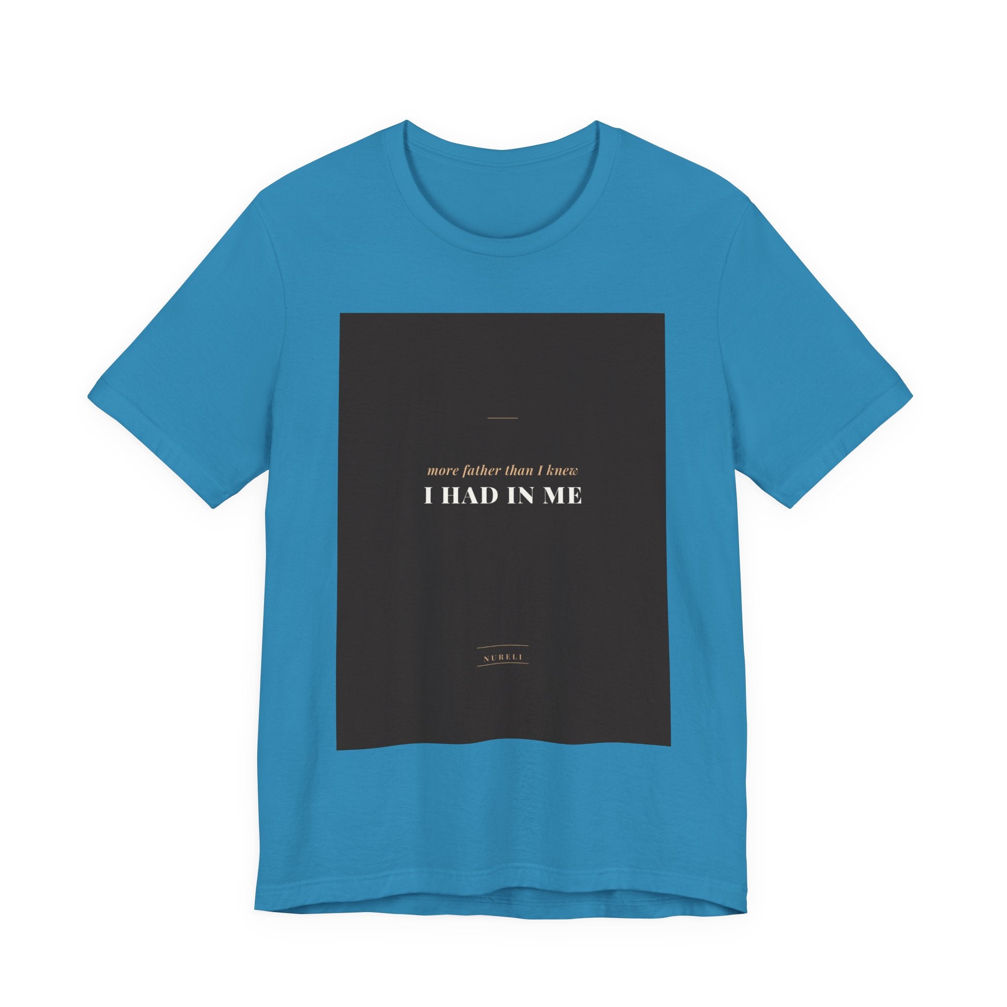 More Father Than I Knew Tee