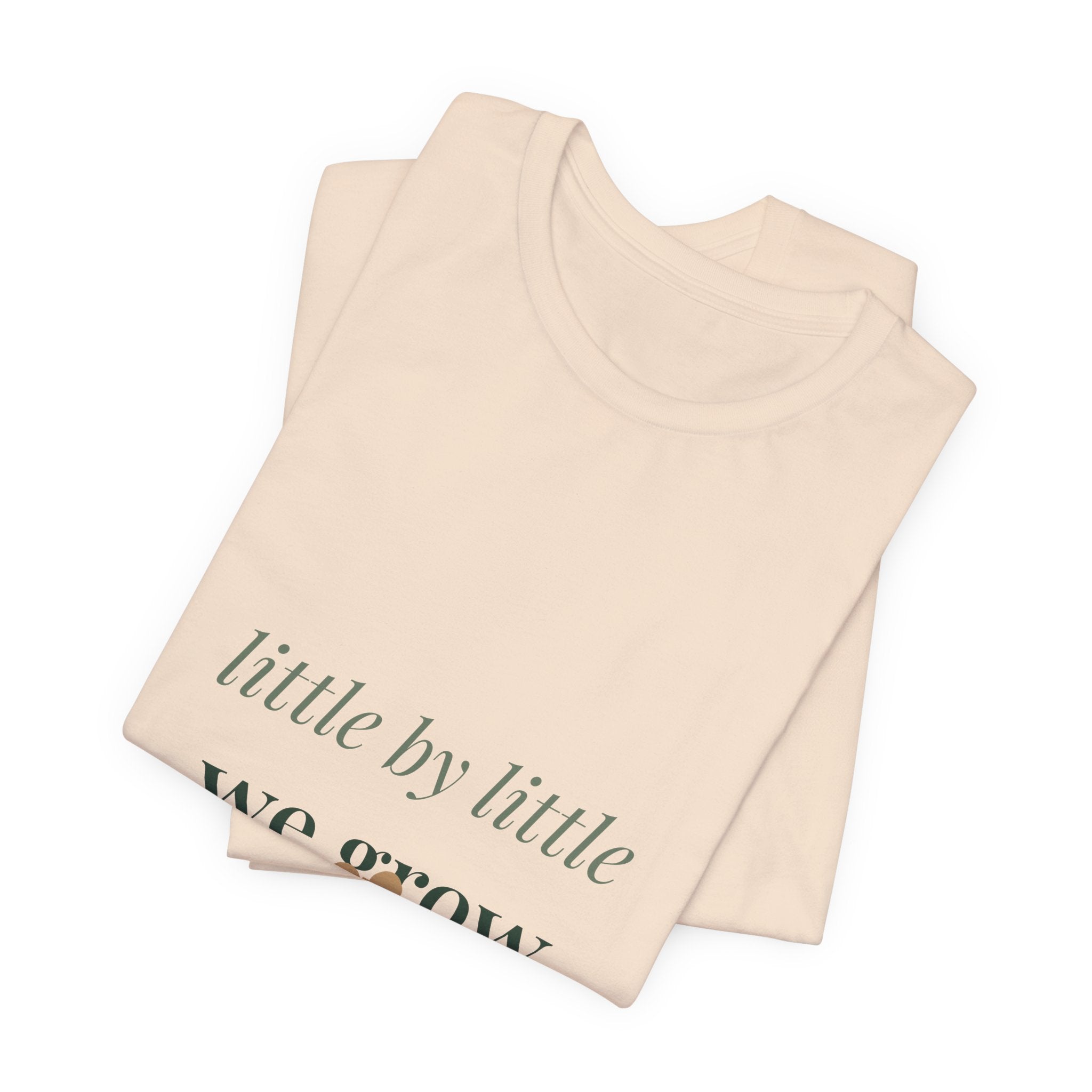 Little by little we grow Tee