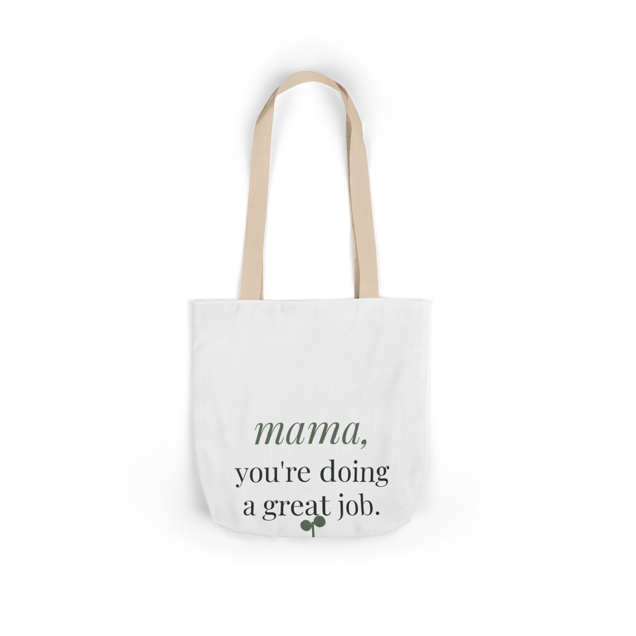 Mama, you're doing a great job Tote