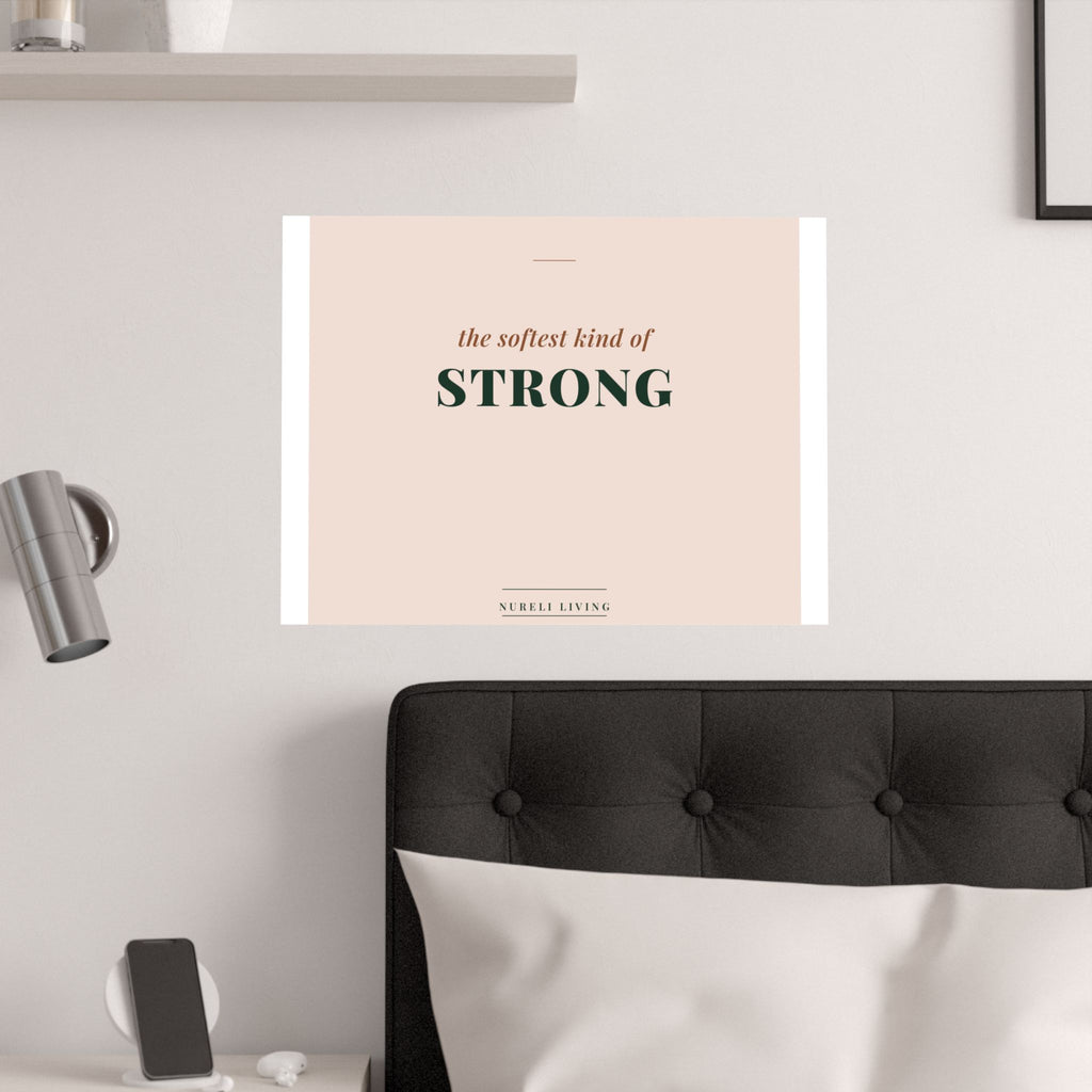 Softest Kind of Strong Art Print