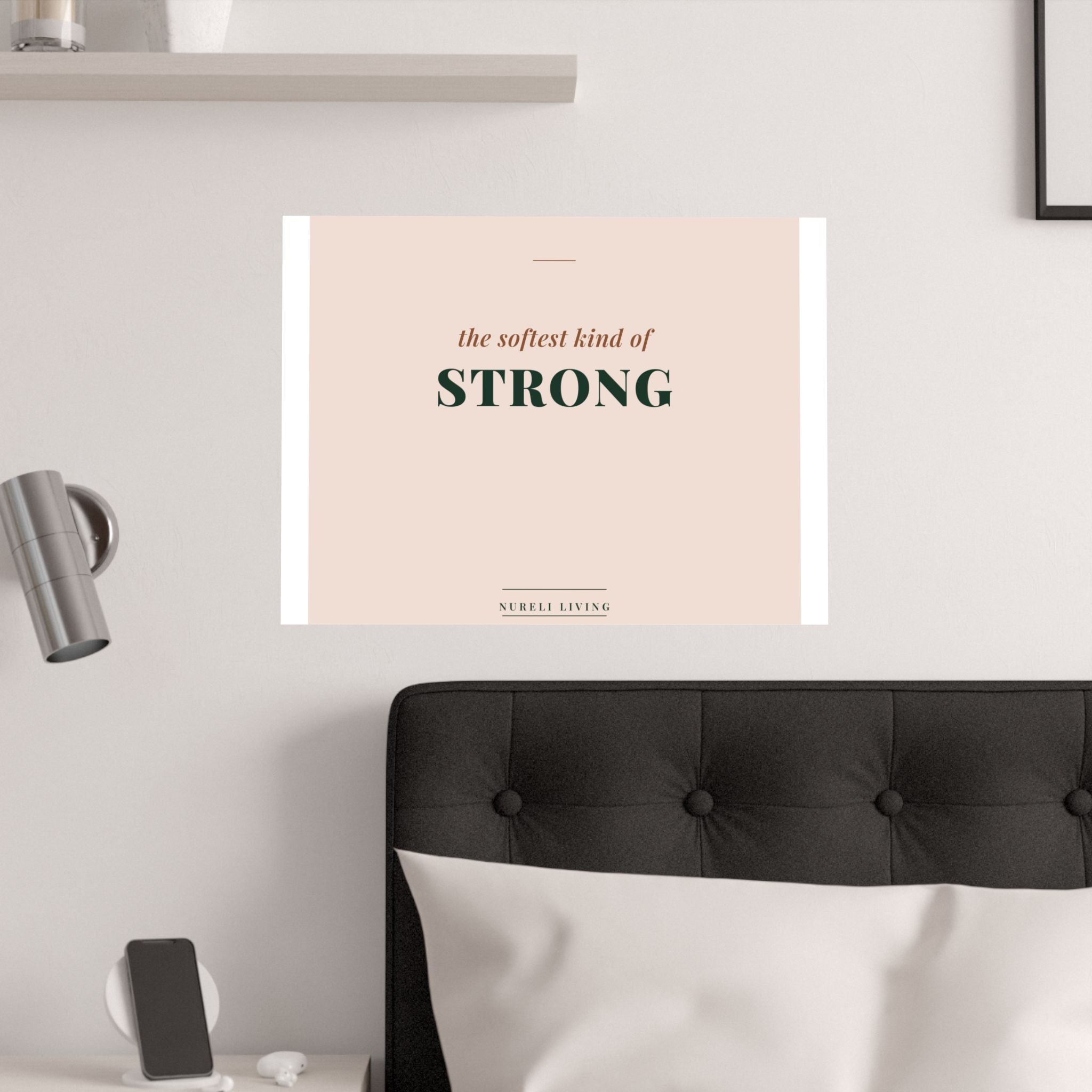 Softest Kind of Strong Art Print