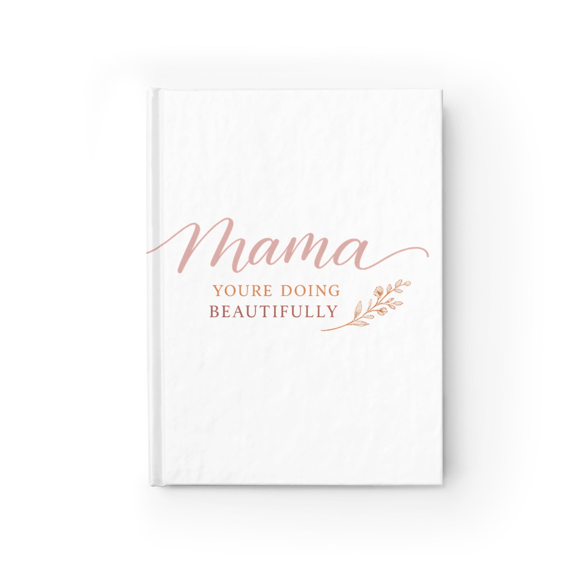Mama, You're Doing Beautifully Journal