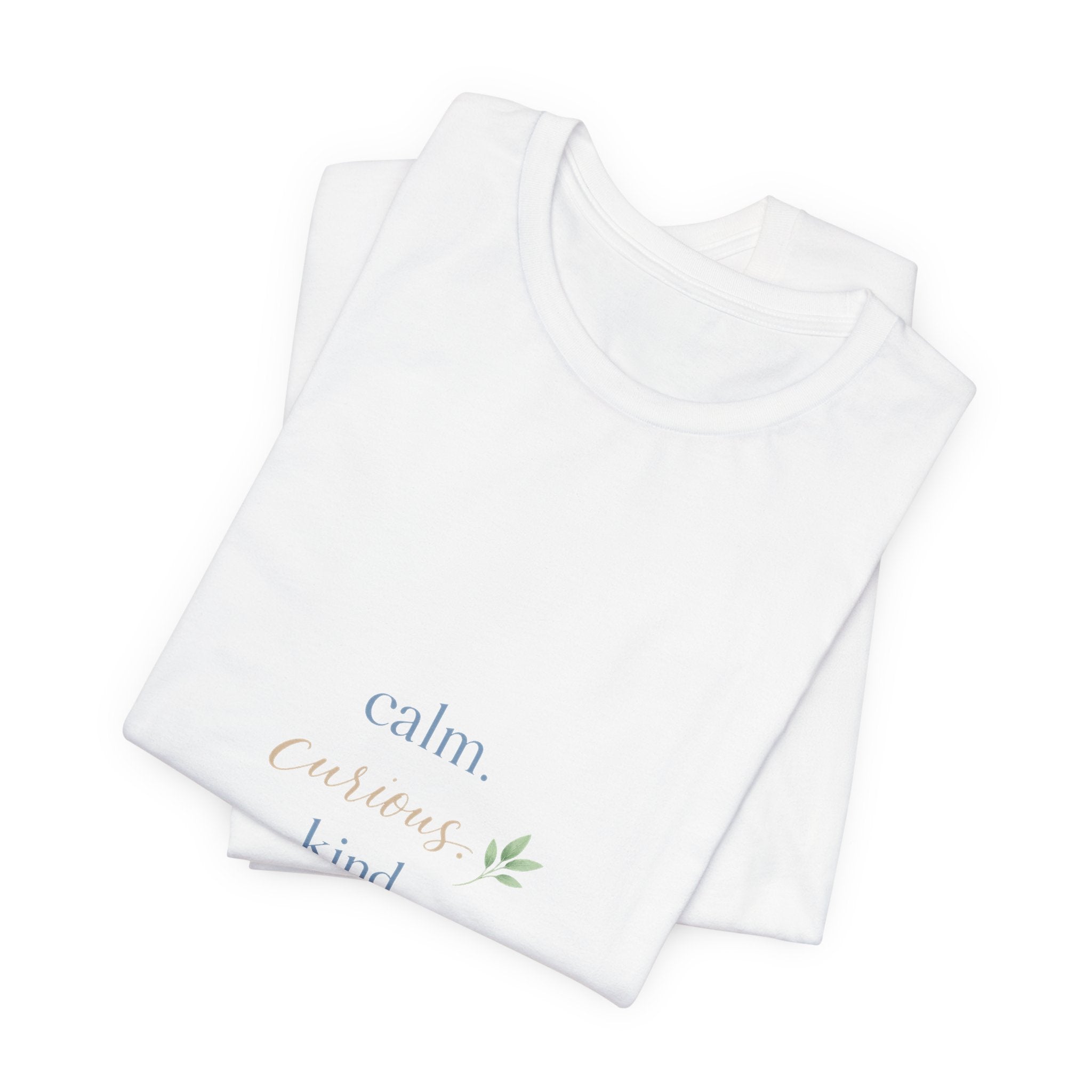 Calm. Curious. Kind. Tee