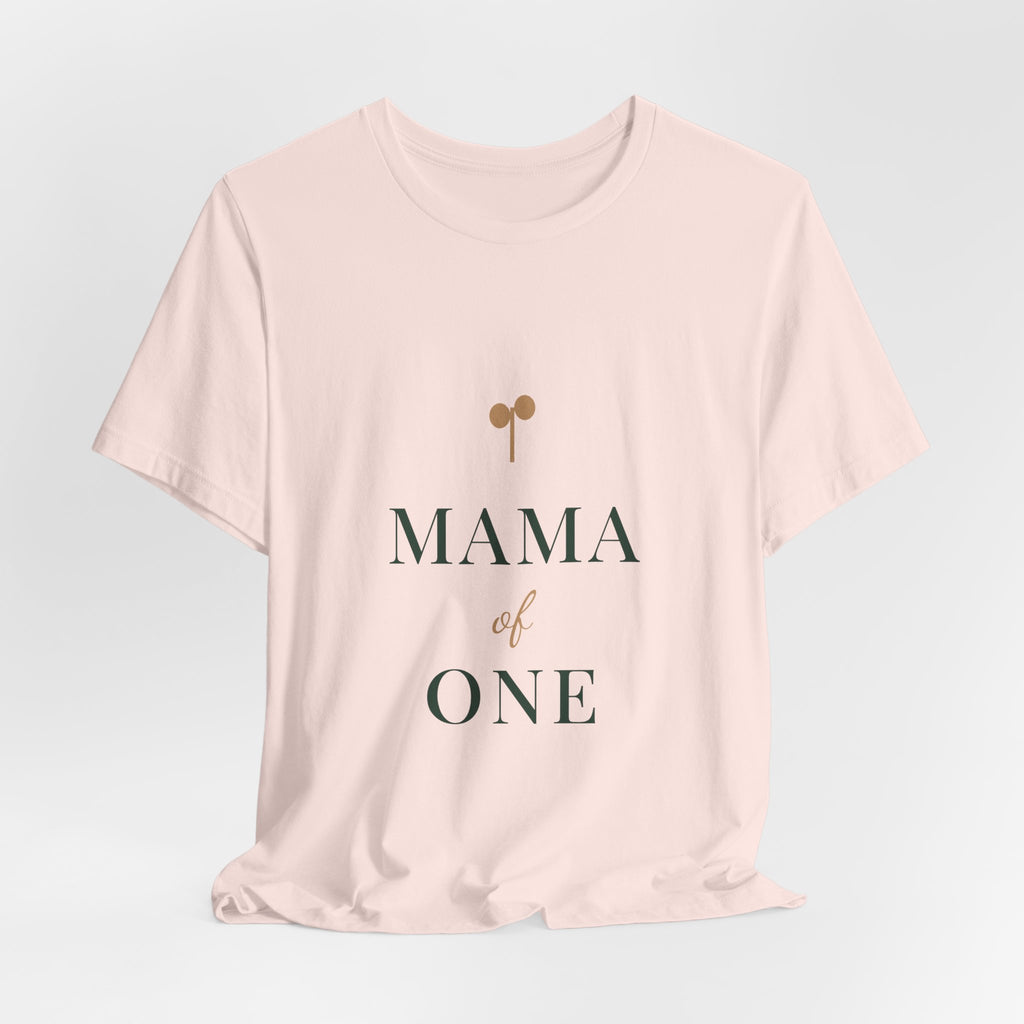 Mama of one Tee