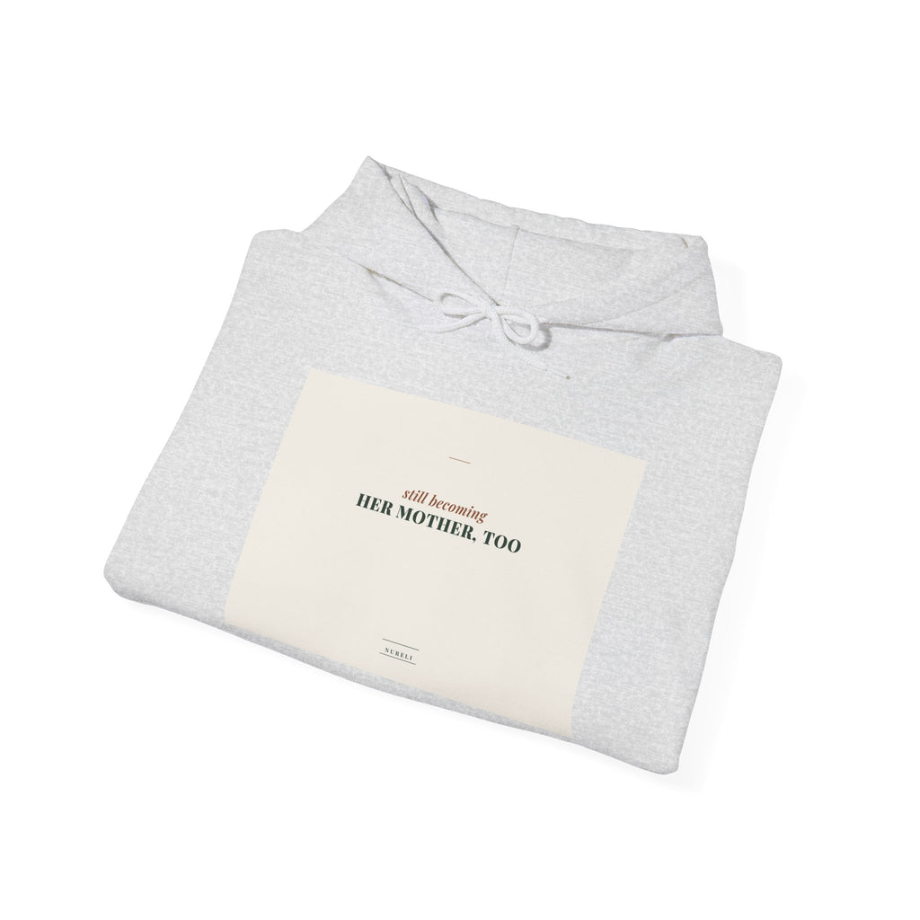 Still Becoming Her Mother Too Hoodie