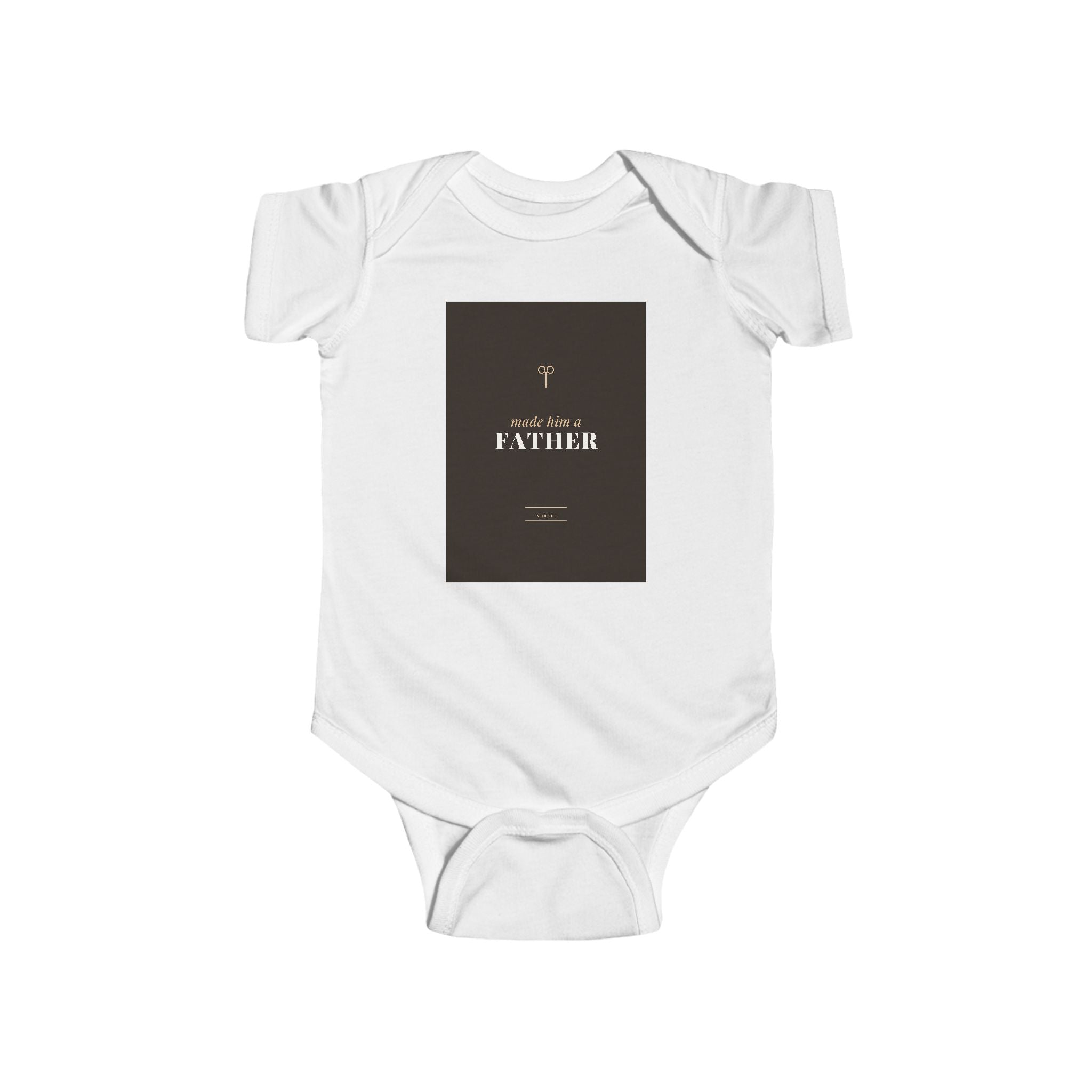 Made Him A Father Infant Bodysuit