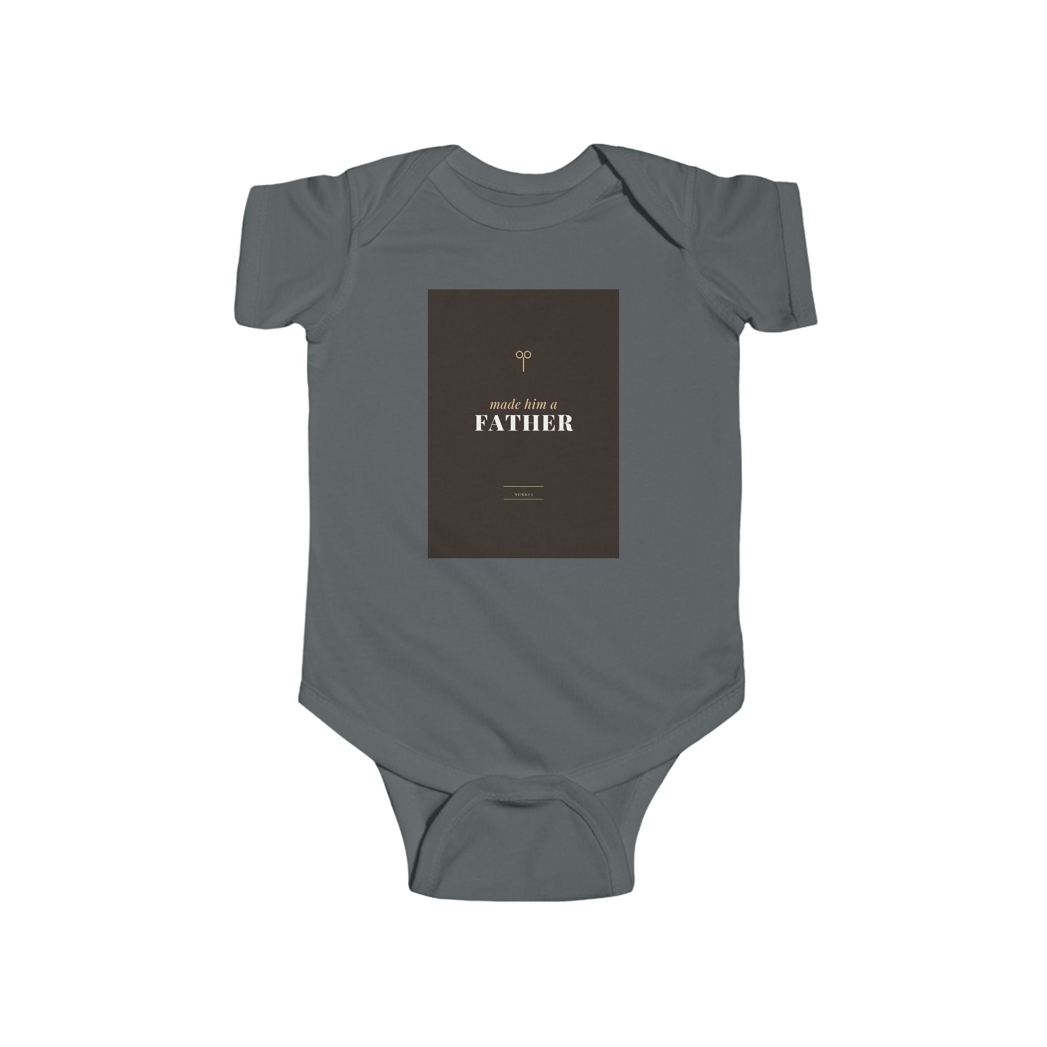 Made Him A Father Infant Bodysuit